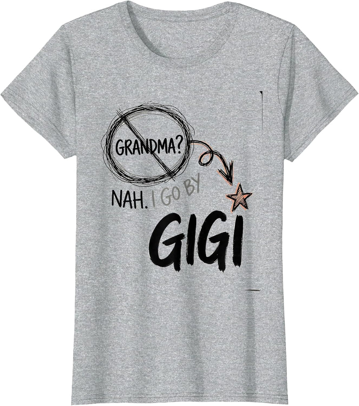 Grandma? Nah. I Go By Gigi Funny Grandmother Nickname Gift T-Shirt - Heather Grey