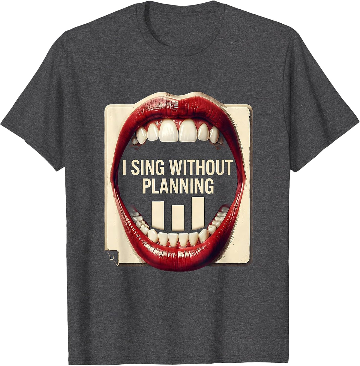 I Sing Without Planning Funny Choir Singer Karaoke Humor T-Shirt - Dark Heather Grey