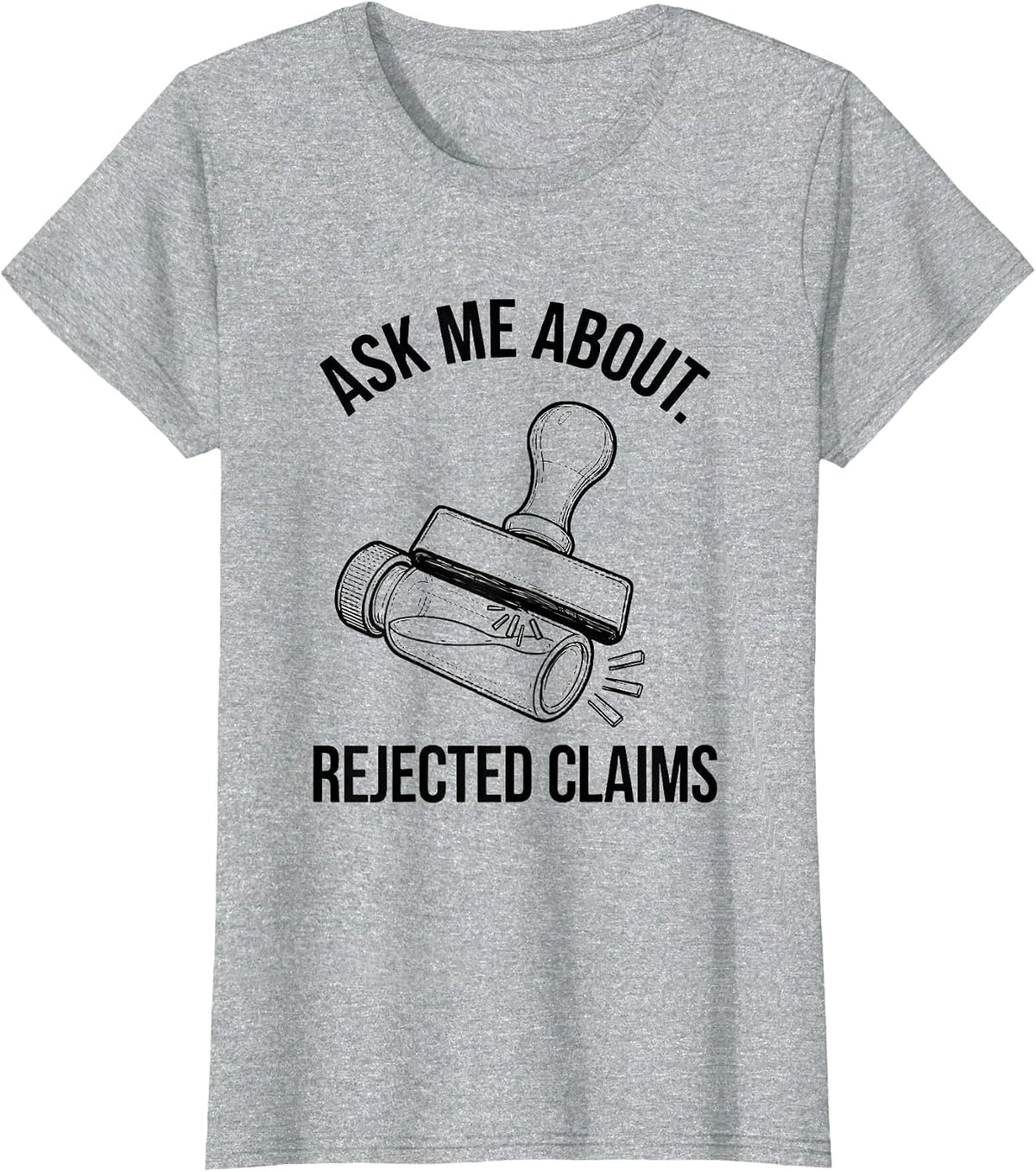 Women's Ask Me About Rejected Claims Funny Pharmacy Tech Pharmacist T-Shirt - Heather Grey