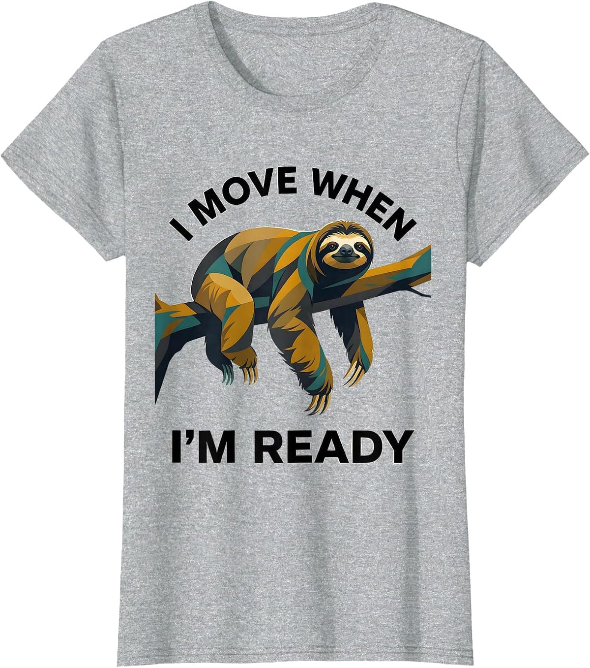 I Move When I'm Ready Funny Sloth Lover Lazy Humor T-Shirt - Heather Grey