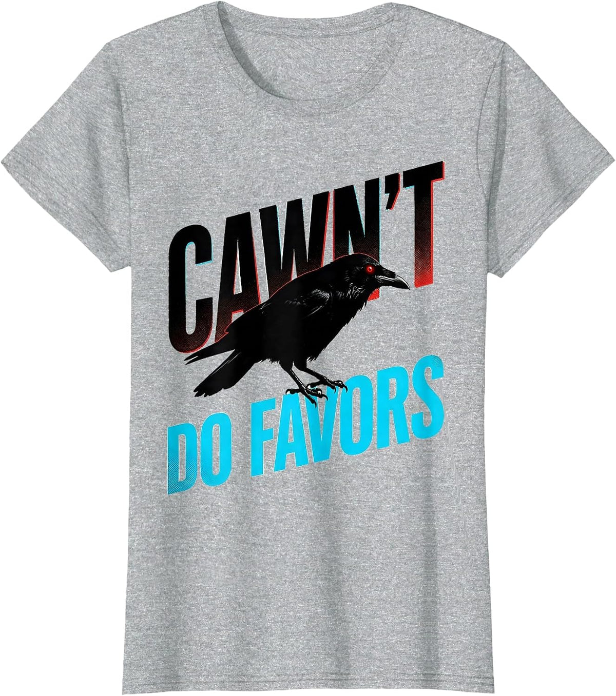Cawn't Do Favors New Wave Gothic Crow Dark Humor T-Shirt - Heather Grey