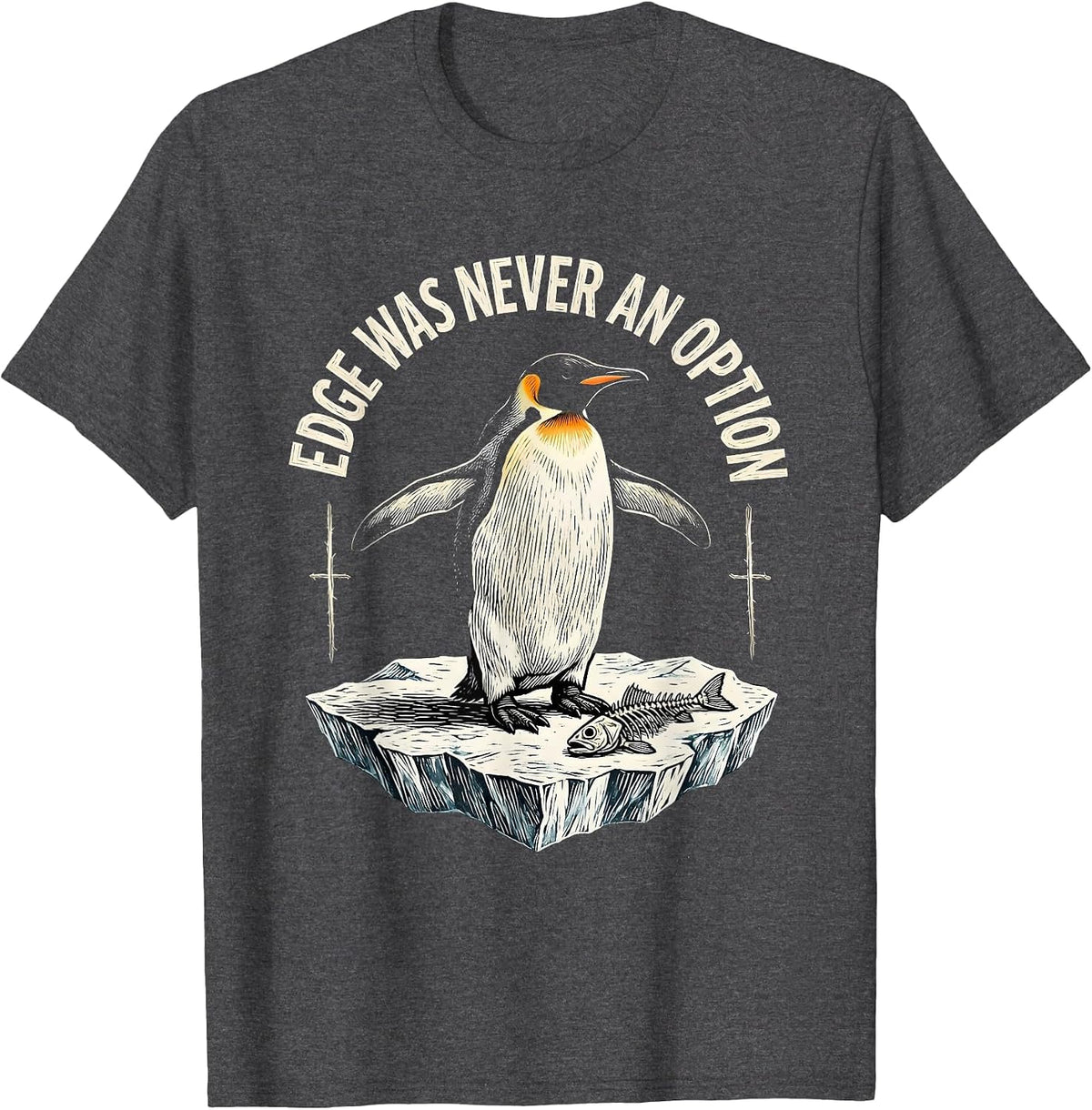 Men's Edge Was Never An Option Funny Flightless Bird Meme Humor T-Shirt - Dark Heather Grey