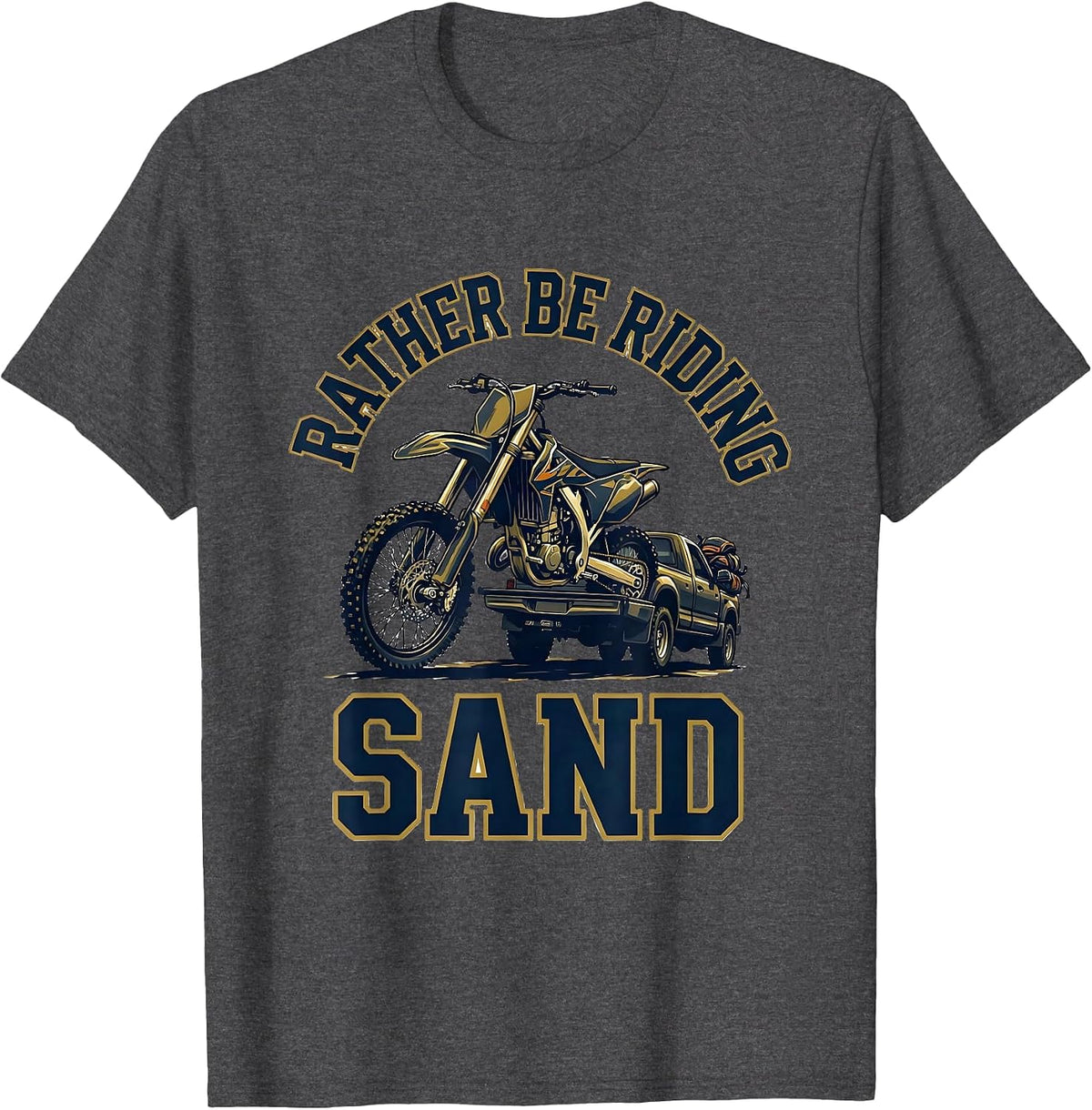 Rather Be Riding Sand Funny Motocross Dirt Bike Rider Gift T-Shirt - Dark Heather Grey