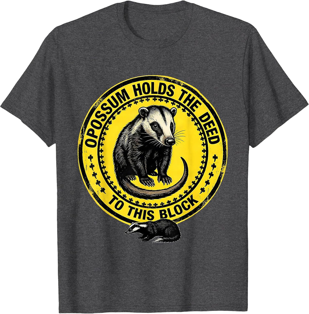 Opossum Holds The Deed To This Block Funny Possum Lover Meme T-Shirt - Dark Heather Grey