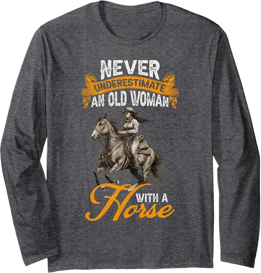 Never Underestimate an Old Woman with A Horse, Riding Horses Long Sleeve T-Shirt - Adult Unisex Dark Heather Grey