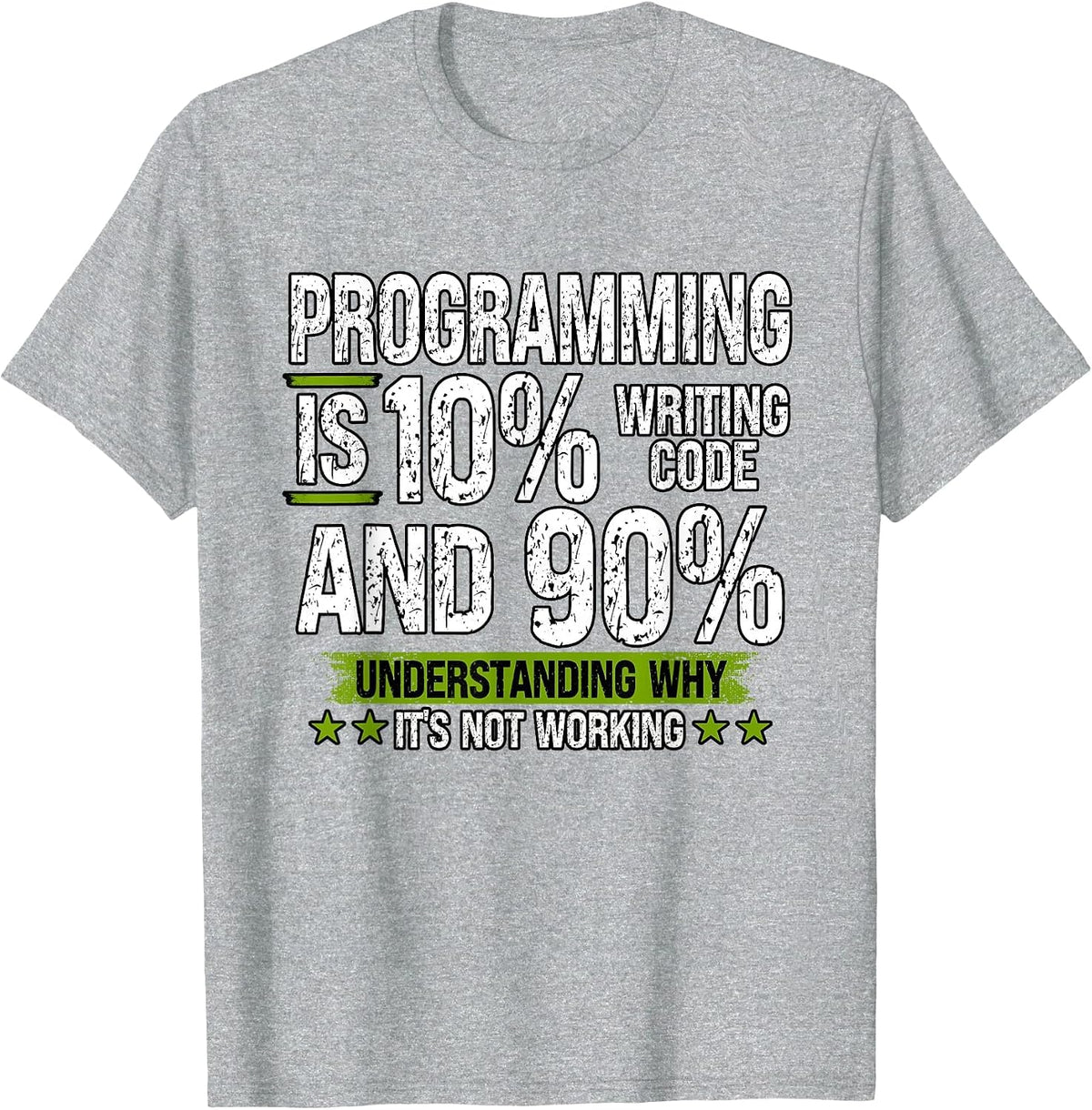 Programming is 10% Writing Code and 90% Understanding T-Shirt - Heather Grey