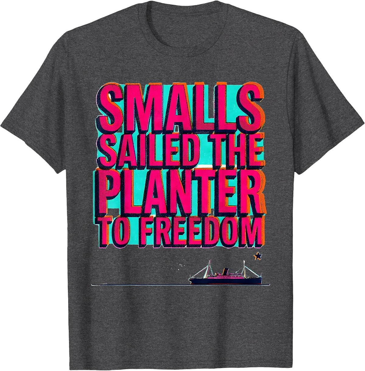 Smalls Sailed The Planter To Freedom Black History Month T-Shirt - Dark Heather Grey