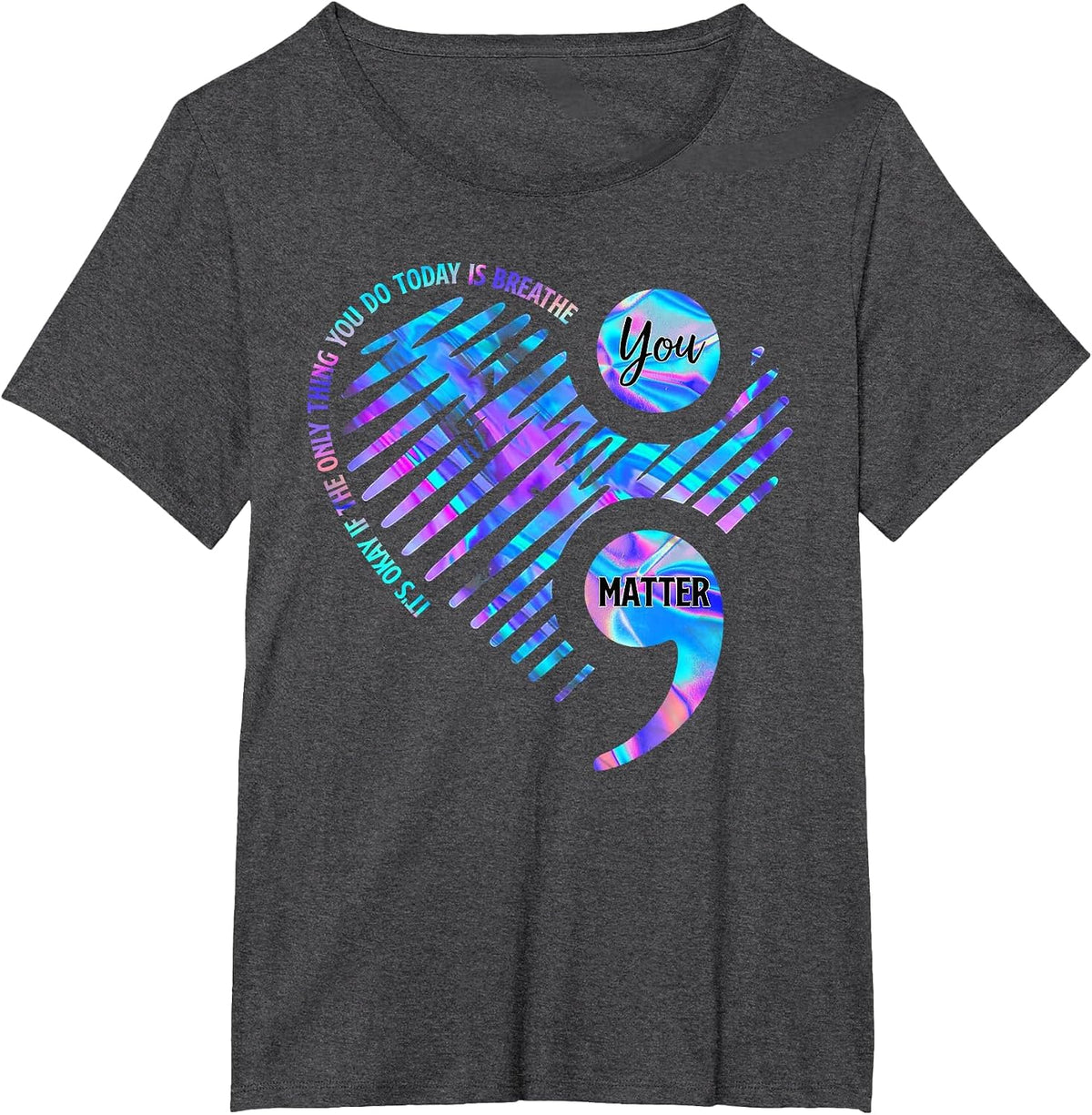 It's Okay If The Only Thing You Do Today is Breathe Shirt T-Shirt - Dark Heather Grey