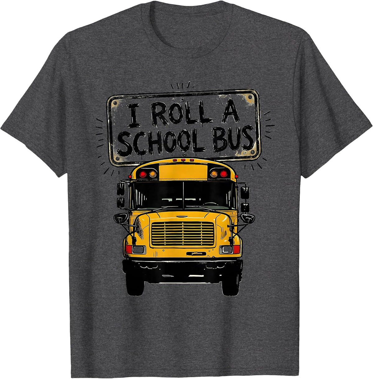 Men's I Roll A School Bus Funny School Bus Driver Humor Gift T-Shirt - Dark Heather Grey