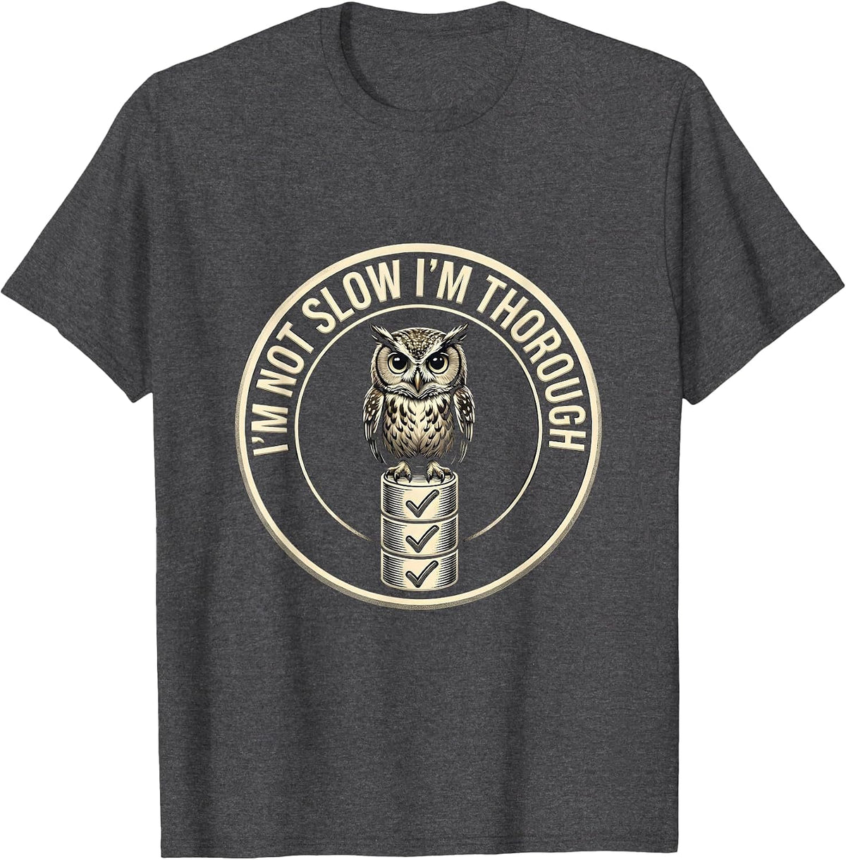I'm Not Slow I'm Thorough Funny Owl English Teacher Humor T-Shirt - Dark Heather Grey
