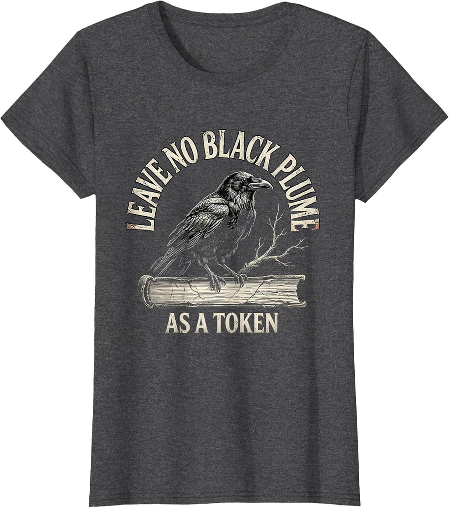 Women's Leave no black plume as a token Distressed Raven Edgar Allan T-Shirt - Dark Heather Grey