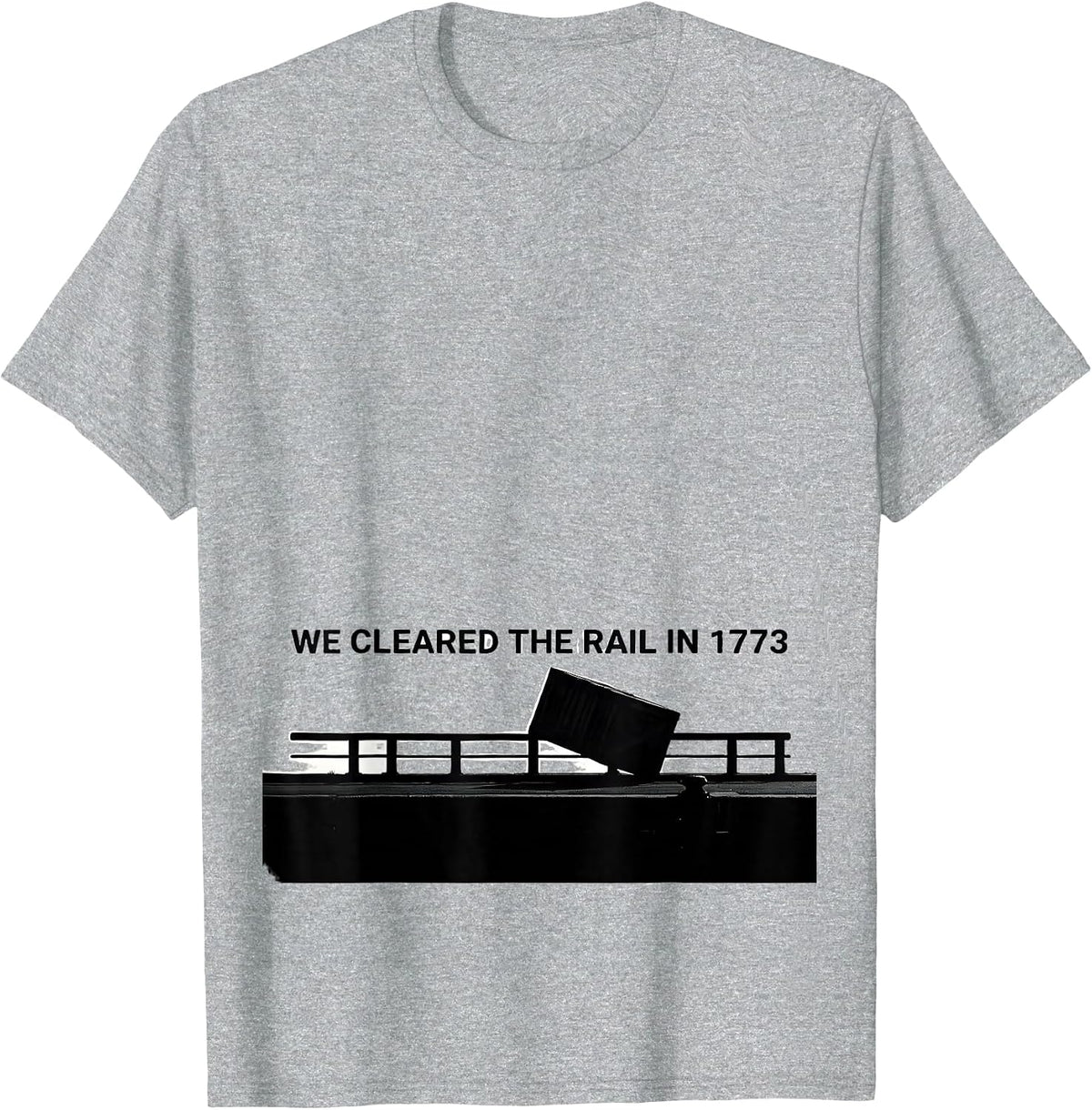 Men's We Cleared The Rail In 1773 Funny History Teacher July 4th T-Shirt - Heather Grey