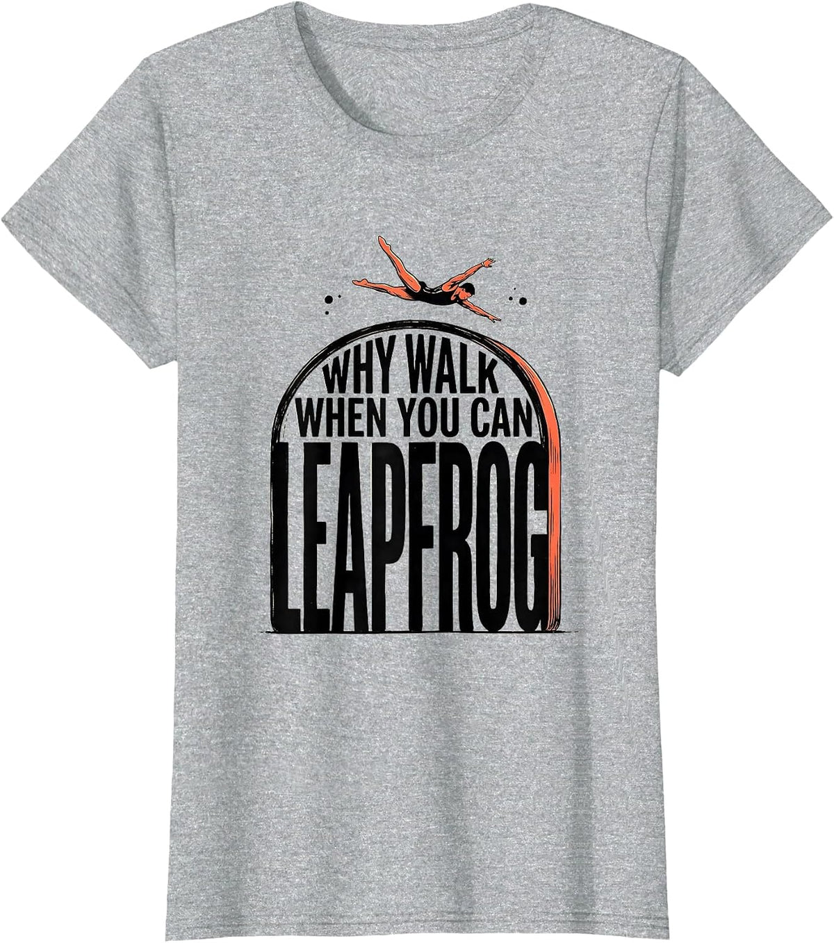 Why Walk When You Can Leapfrog Playful Gymnastics Girl Gift T-Shirt - Heather Grey