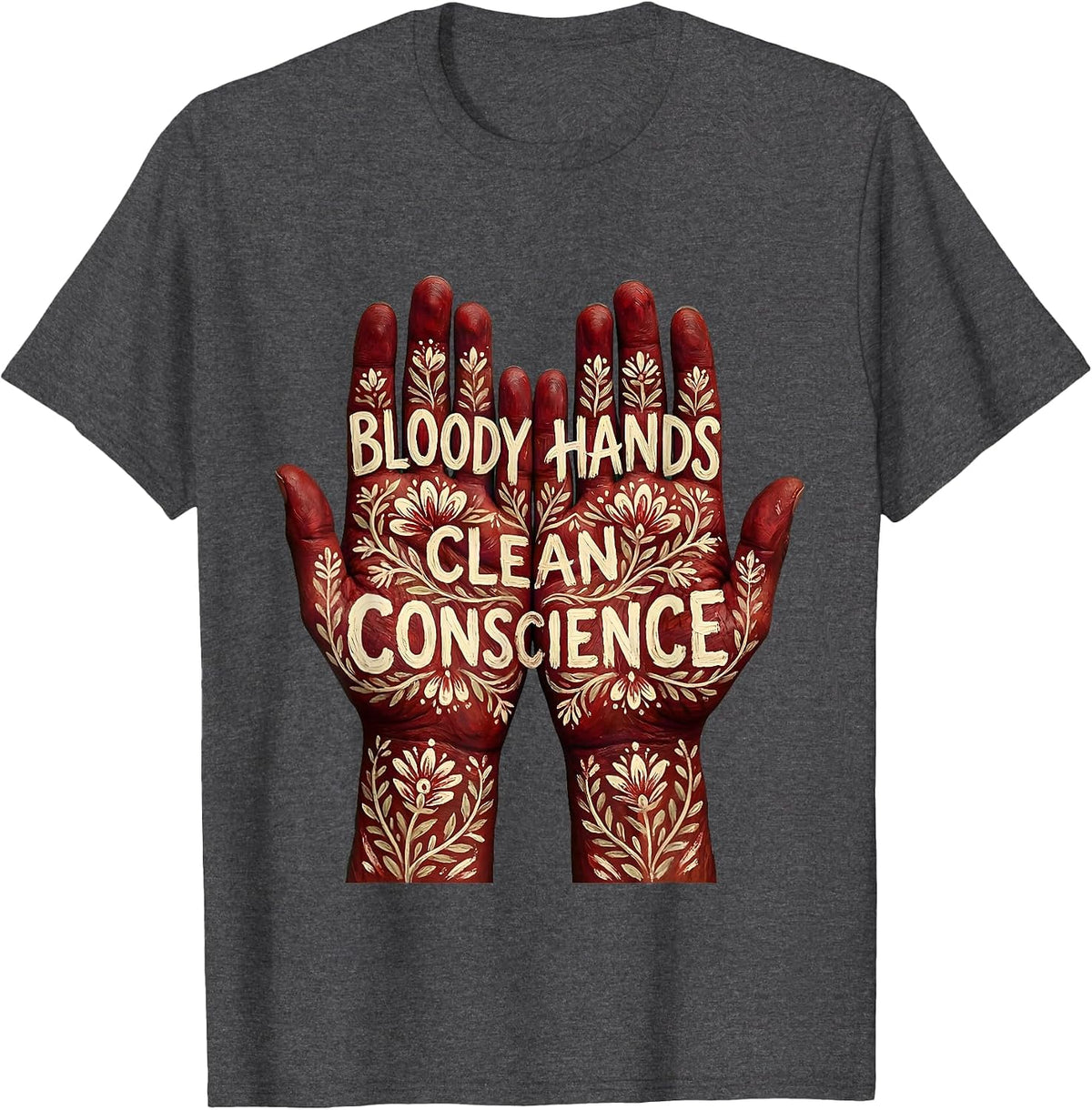 Bloody Hands Clean Conscience Bold Statement Design T-Shirt - Dark Heather Grey