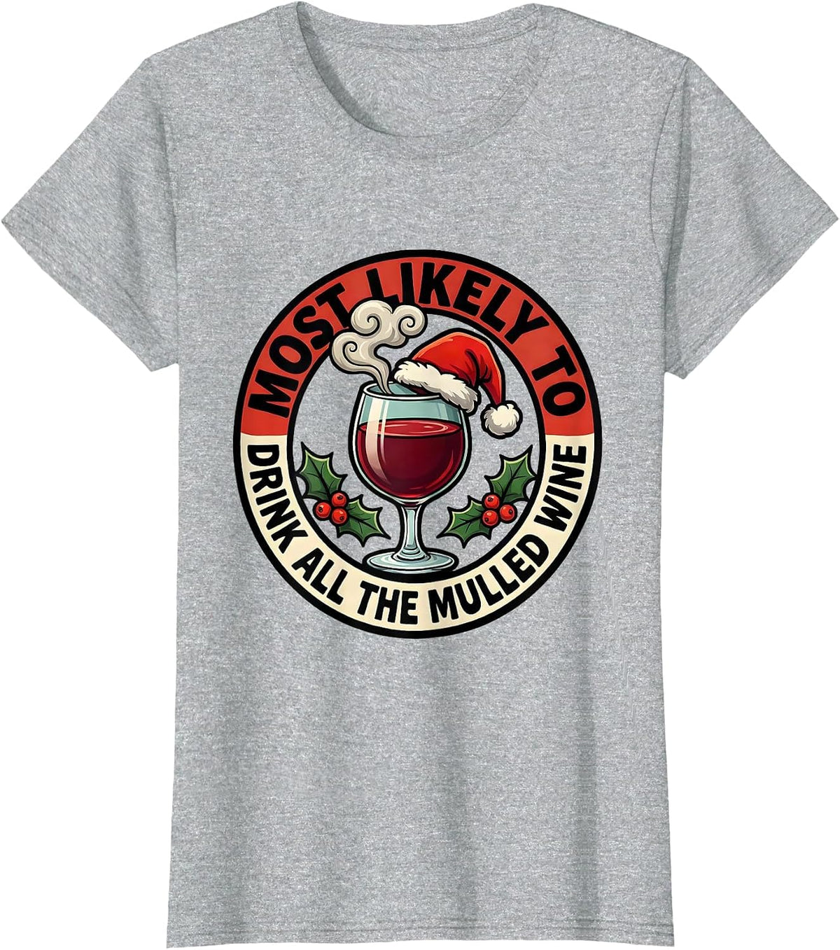 Most Likely To Drink All The Mulled Wine Funny Christmas T-Shirt - Heather Grey