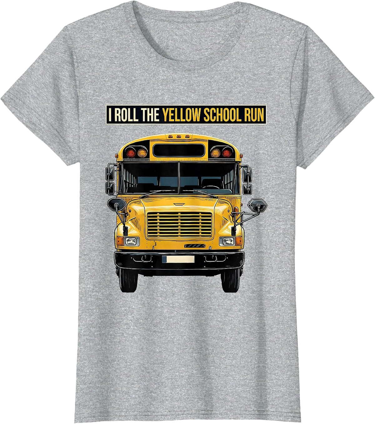 I Roll The Yellow School Run Funny School Bus Driver Humor T-Shirt - Heather Grey
