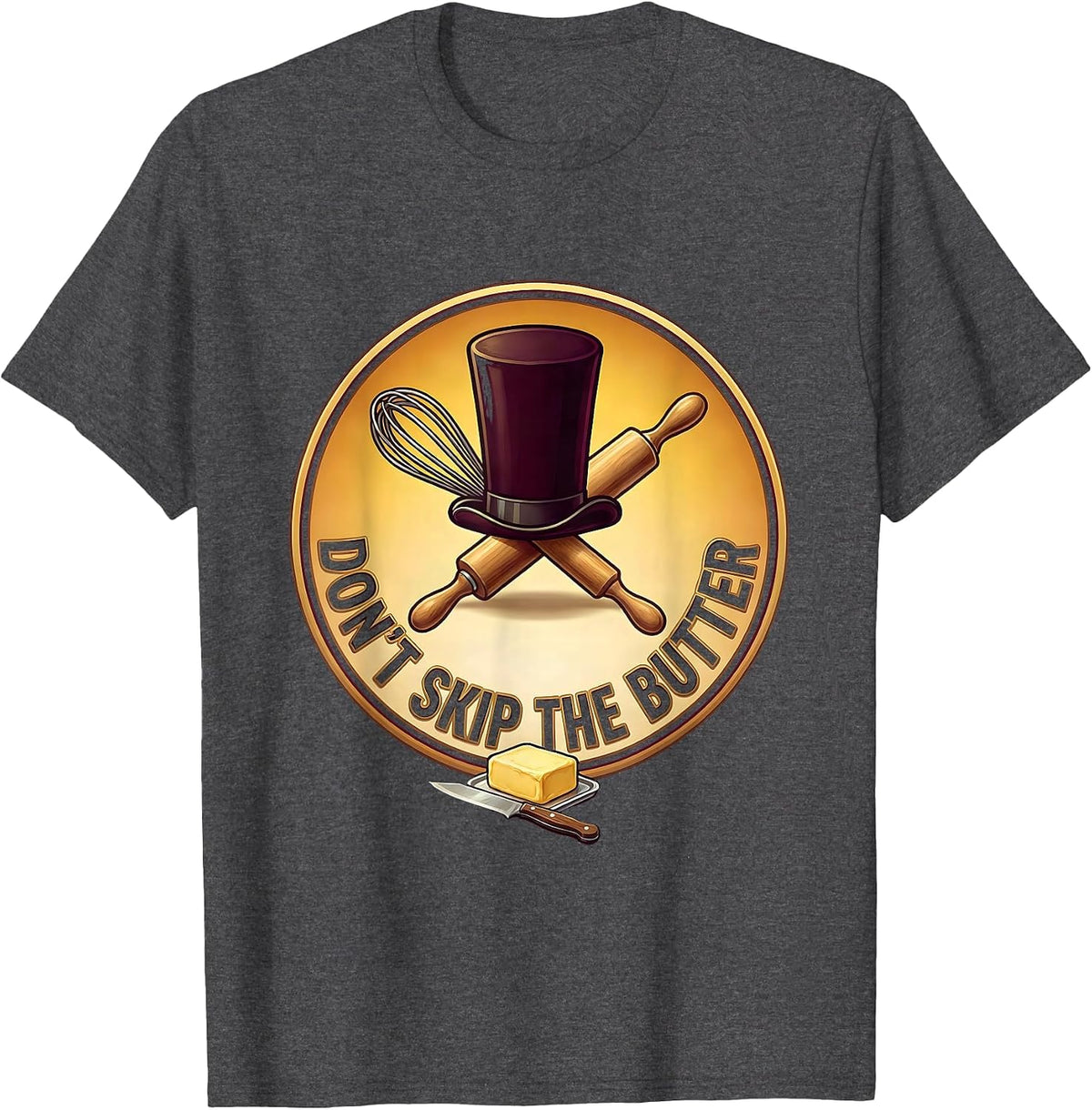 Don't Skip The Butter Chef Cooking Design T-Shirt - Dark Heather Grey