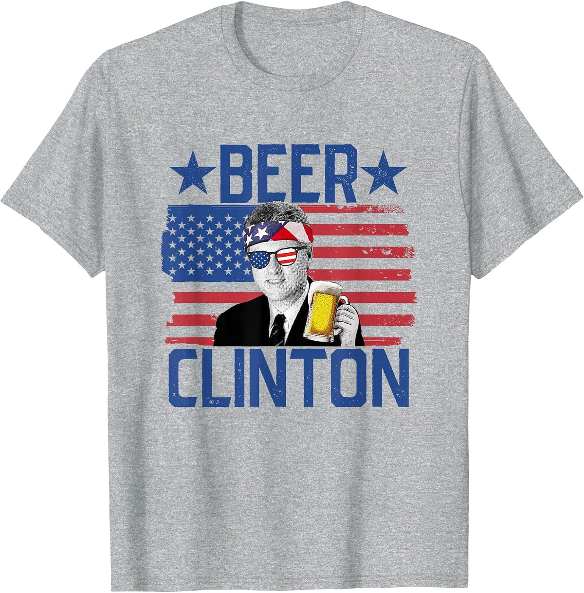 Beer Clinton 4th of July Drinking President Bill Clinton T-Shirt - Heather Grey