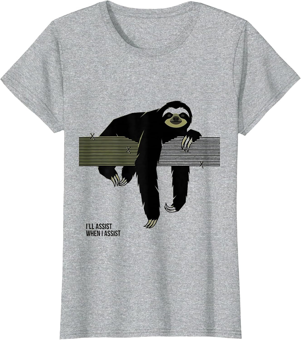 I'll Assist When I Assist Funny Sloth Lover Animal Humor T-Shirt - Heather Grey