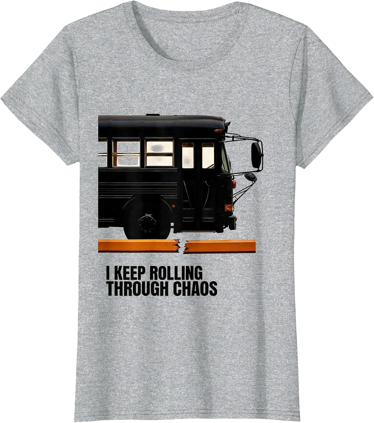 Women's I Keep Rolling Through Chaos Funny School Bus Driver T-Shirt - Heather Grey