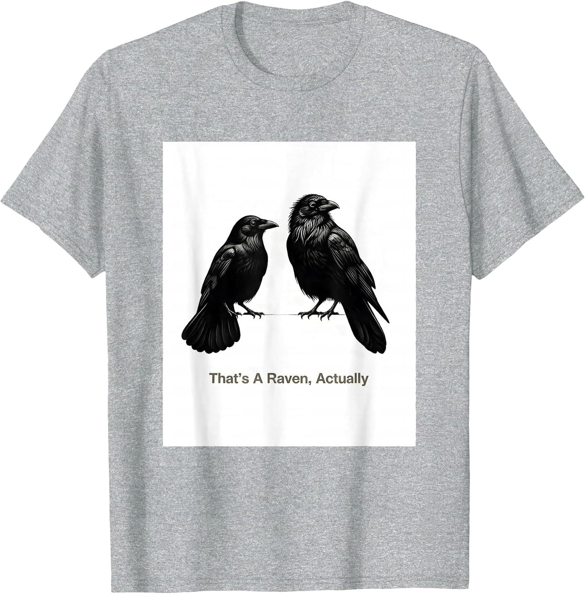 Men's That's A Raven, Actually Dark Humor Bird Lover Bird-Watching T-Shirt - Heather Grey