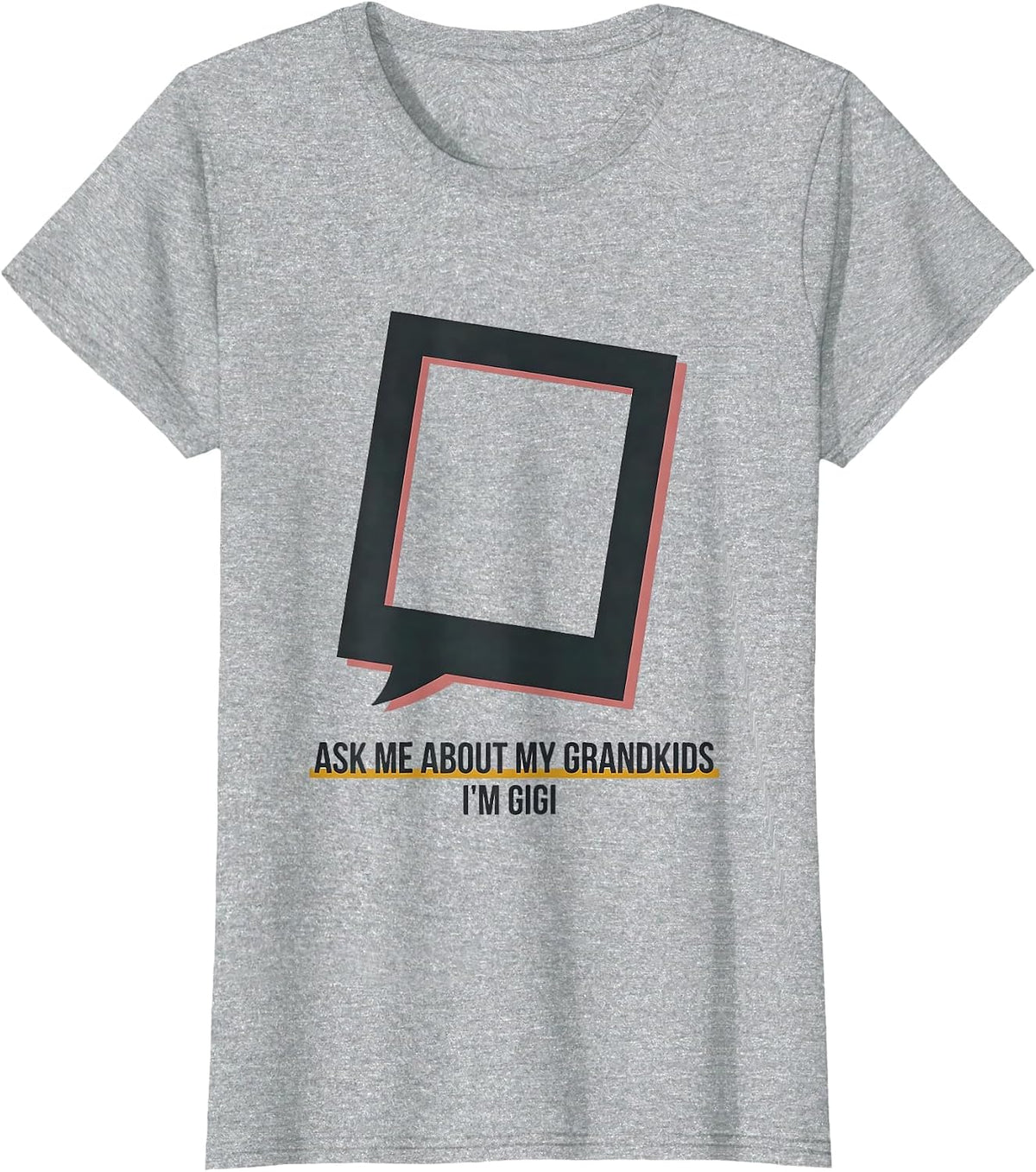 Ask Me About My Grandkids I'm Gigi Funny Grandma Gift T-Shirt - Heather Grey