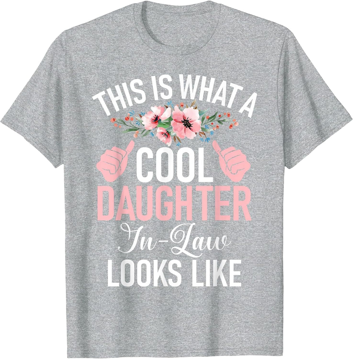 This is What a Cool Daughter in Law Looks Daughter in Law T-Shirt - Heather Grey