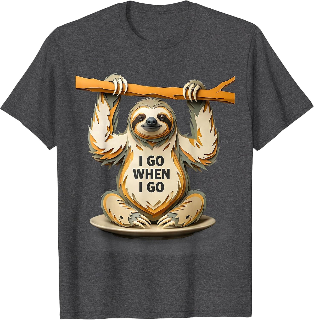 I Go When I Go Funny Sloth Lazy Animal Lover Gift T-Shirt - Dark Heather Grey