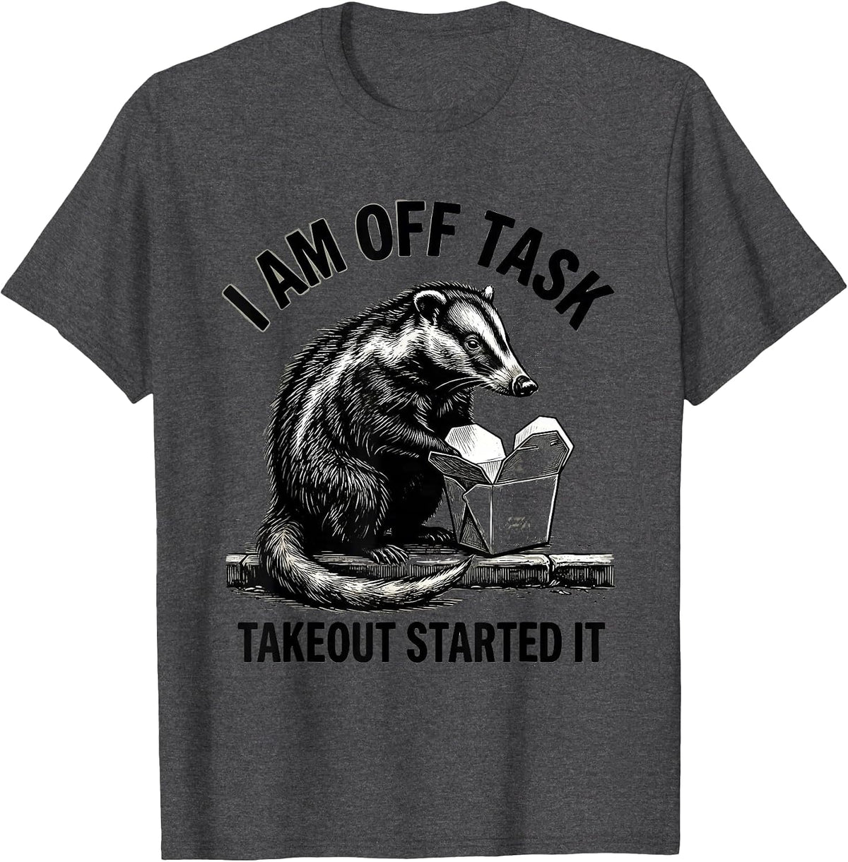 I Am Off Task Takeout Started It Funny Opossum Meme Humor T-Shirt - Dark Heather Grey