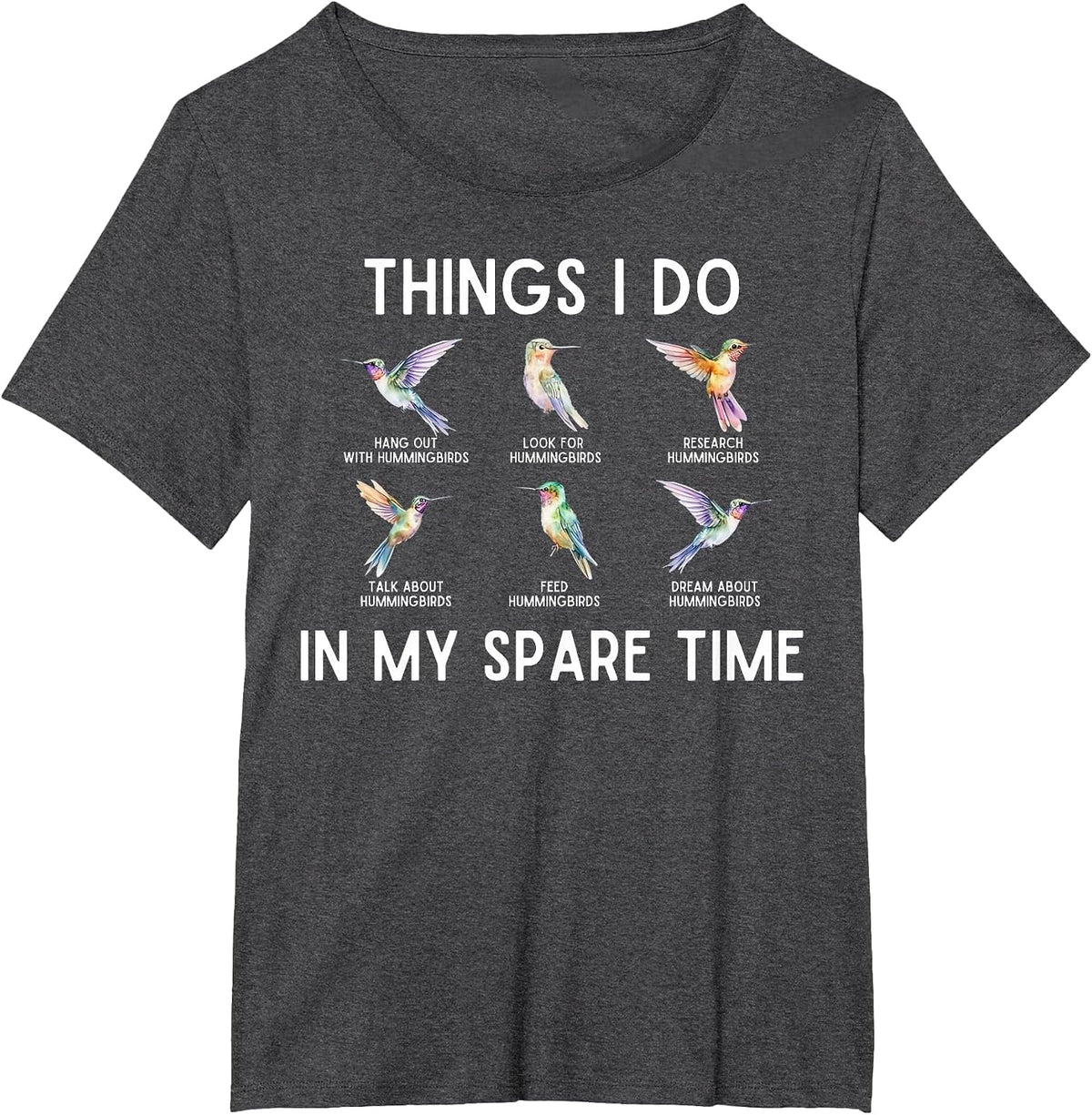 Things I Do in My Spare Time Hummingbird Watching Bird Lover T-Shirt - Dark Heather Grey