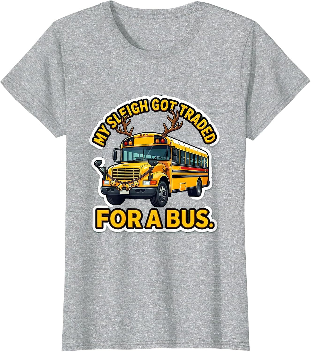 My Sleigh Got Traded For A Bus Funny School Bus Driver T-Shirt - Heather Grey