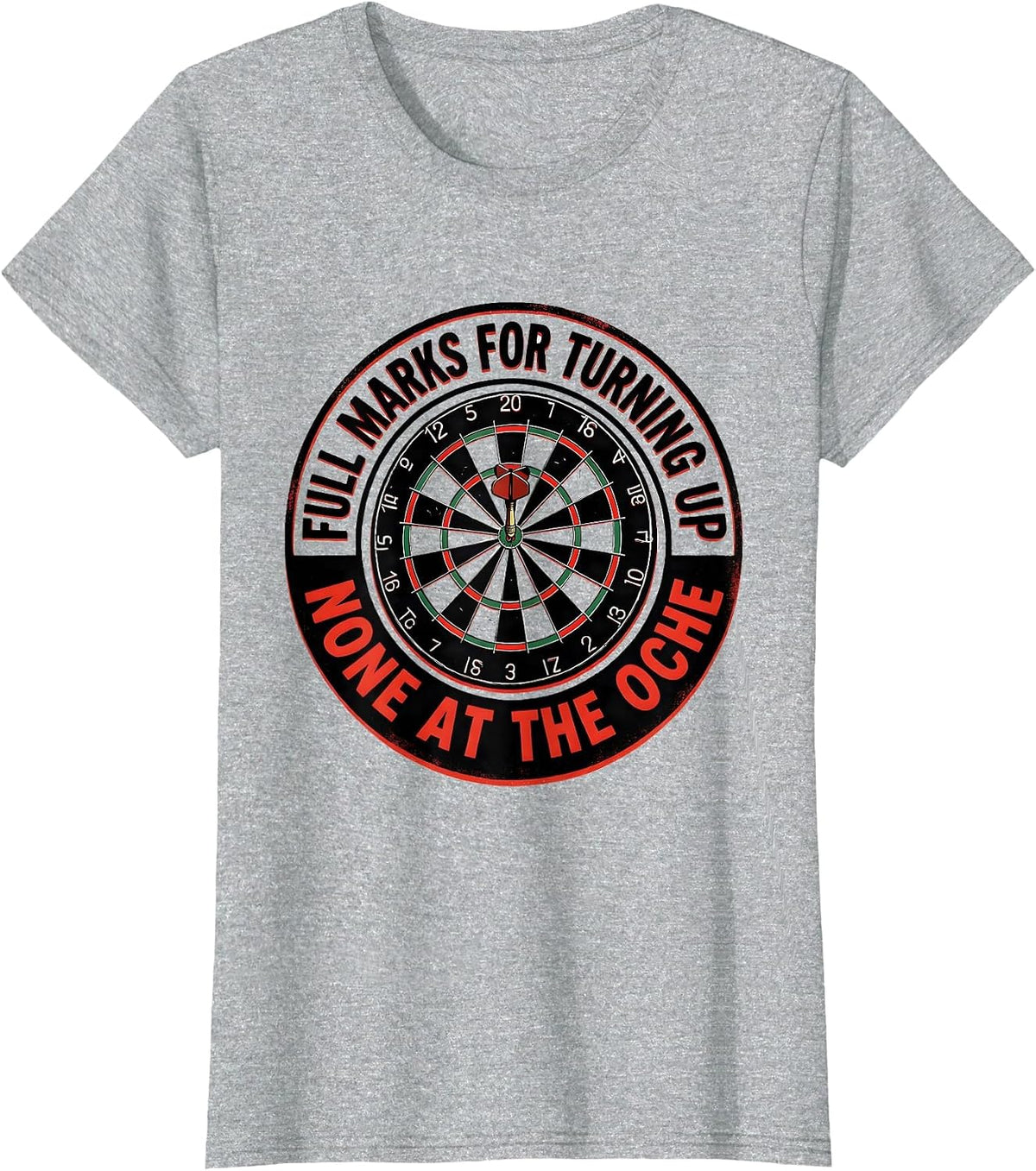 Women's Full Marks For Turning Up, None At The Oche Funny Darts T-Shirt - Heather Grey