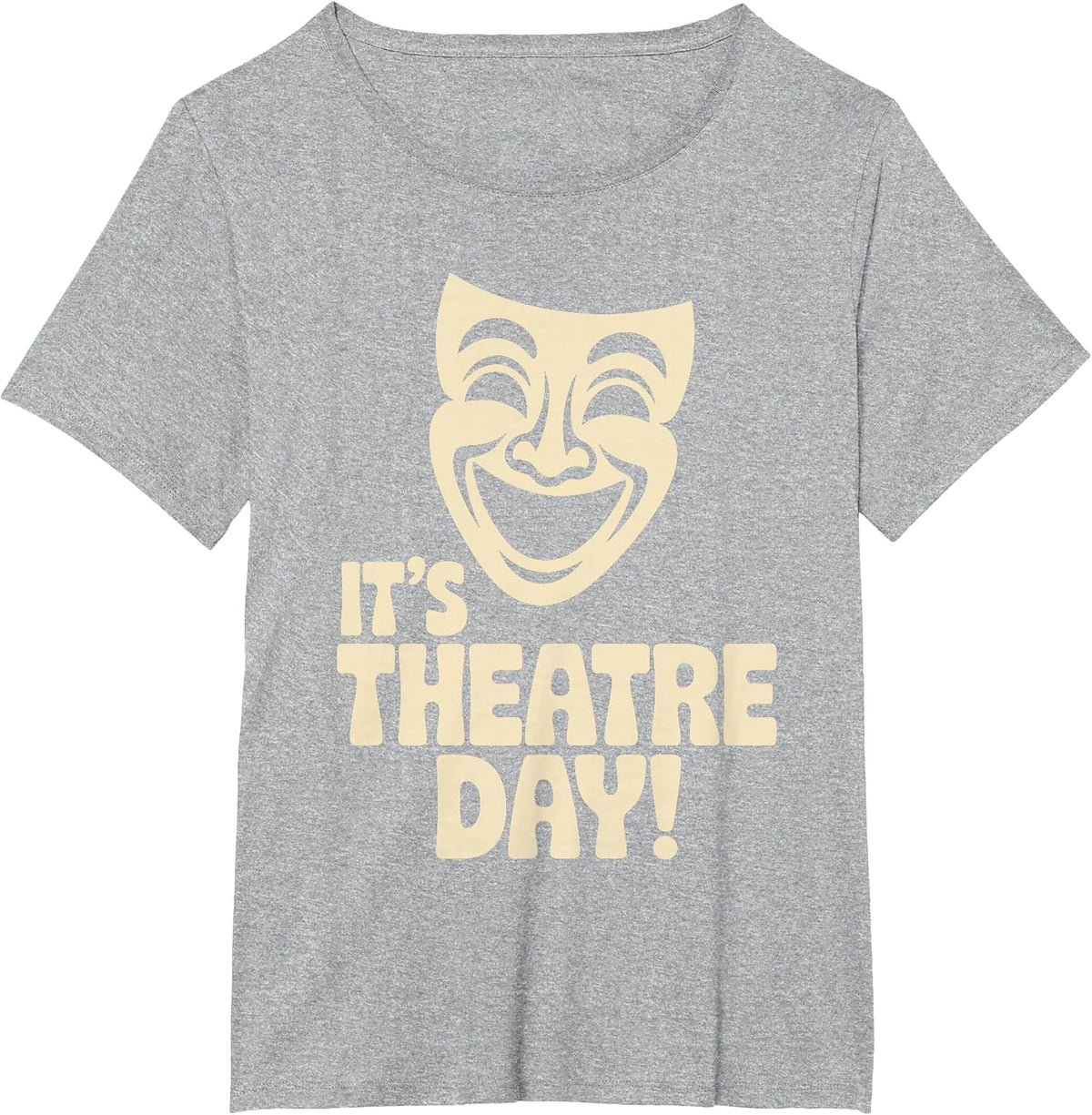 It’s Theatre Day Drama School Acting Stage Performance Actor T-Shirt - Heather Grey