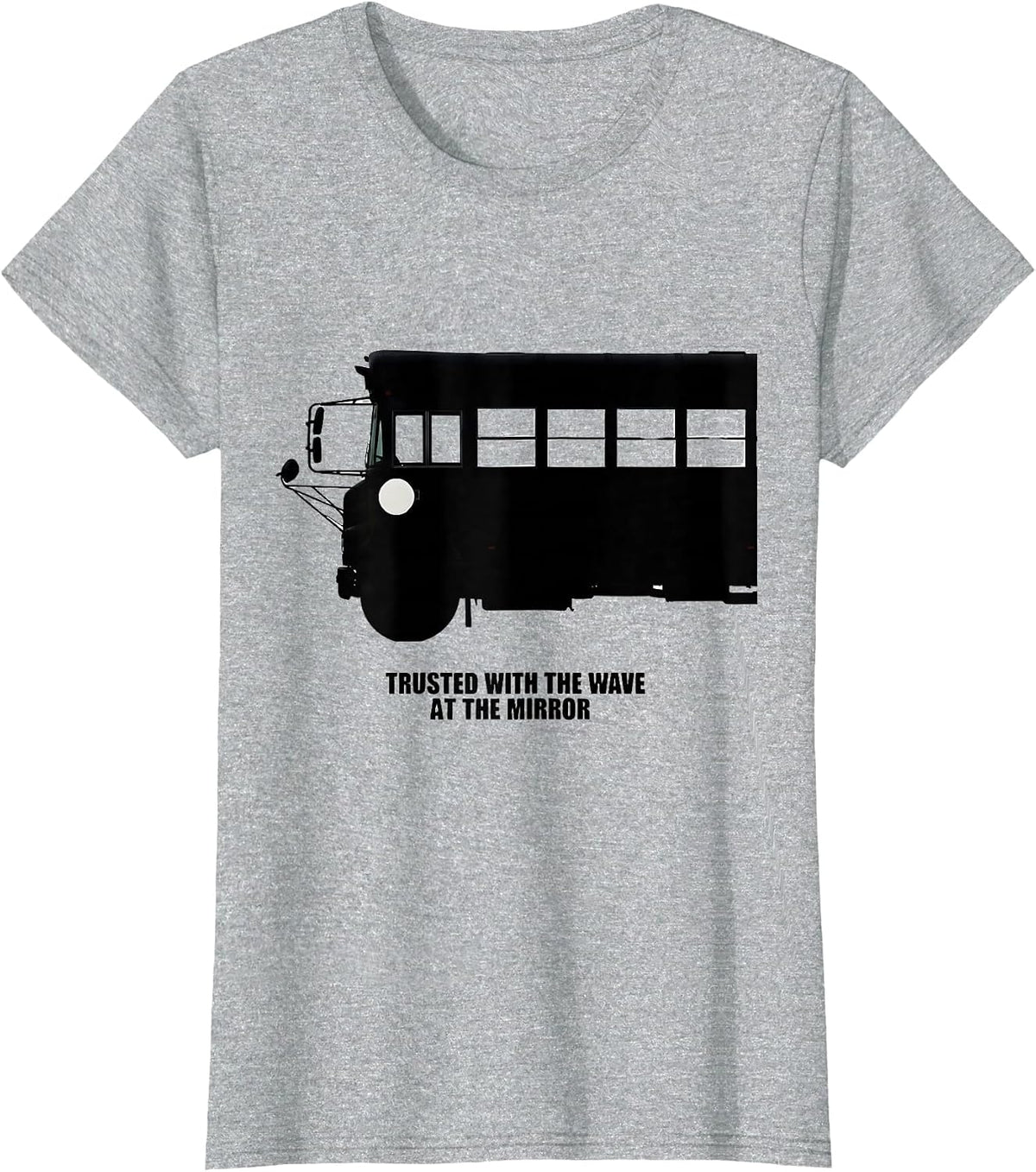 Women's Trusted With The Wave At The Mirror Funny School Bus Driver T-Shirt - Heather Grey