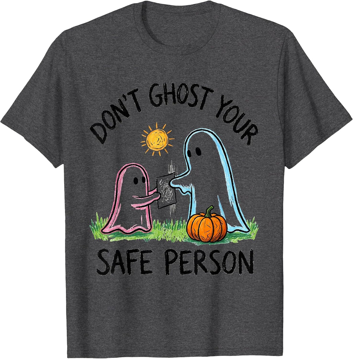 Men's Don't Ghost Your Safe Person Naive Kidcore Halloween Mental T-Shirt - Dark Heather Grey