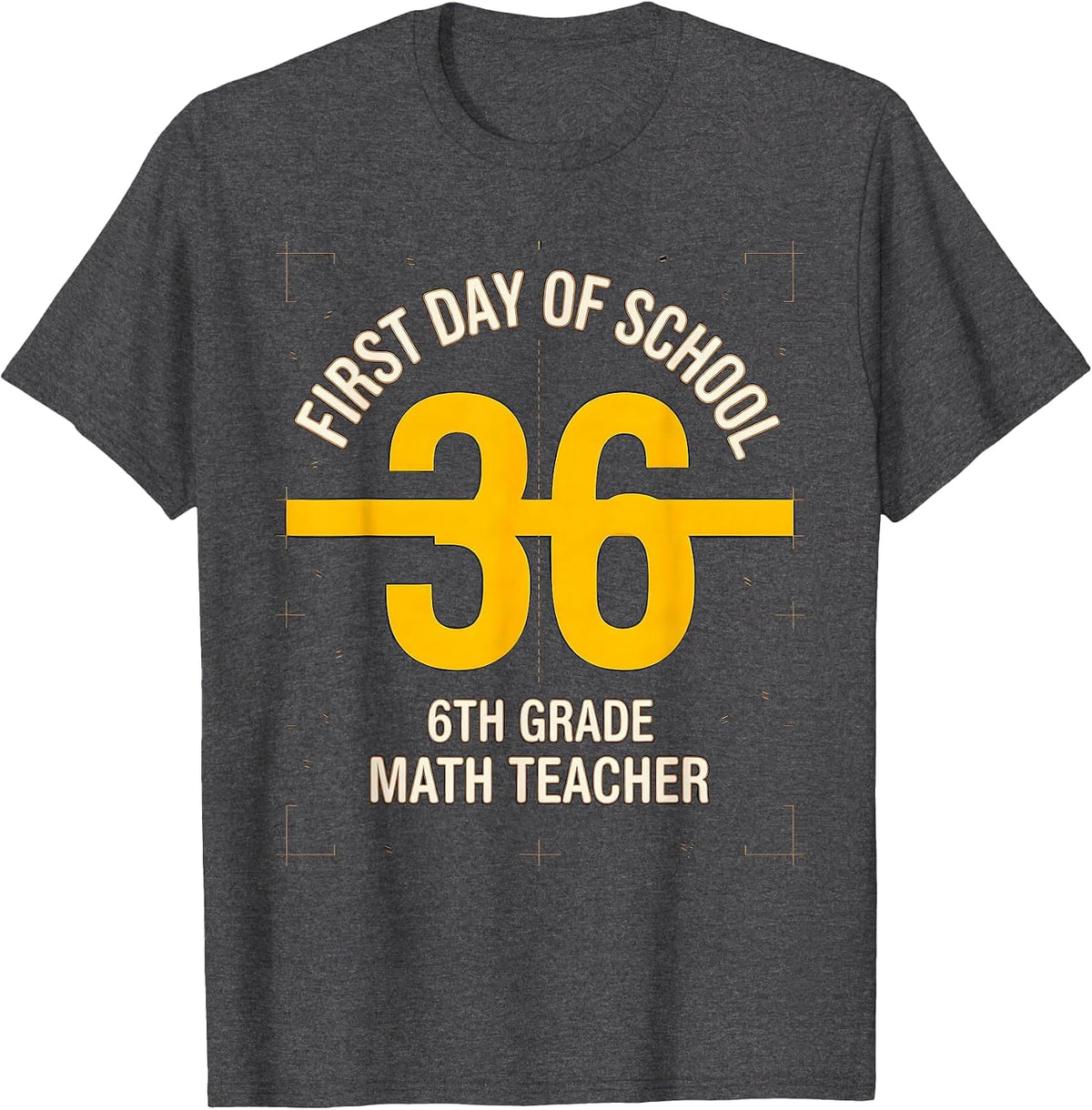 First Day Of School 6th Grade √36 Math Teacher T-Shirt - Dark Heather Grey