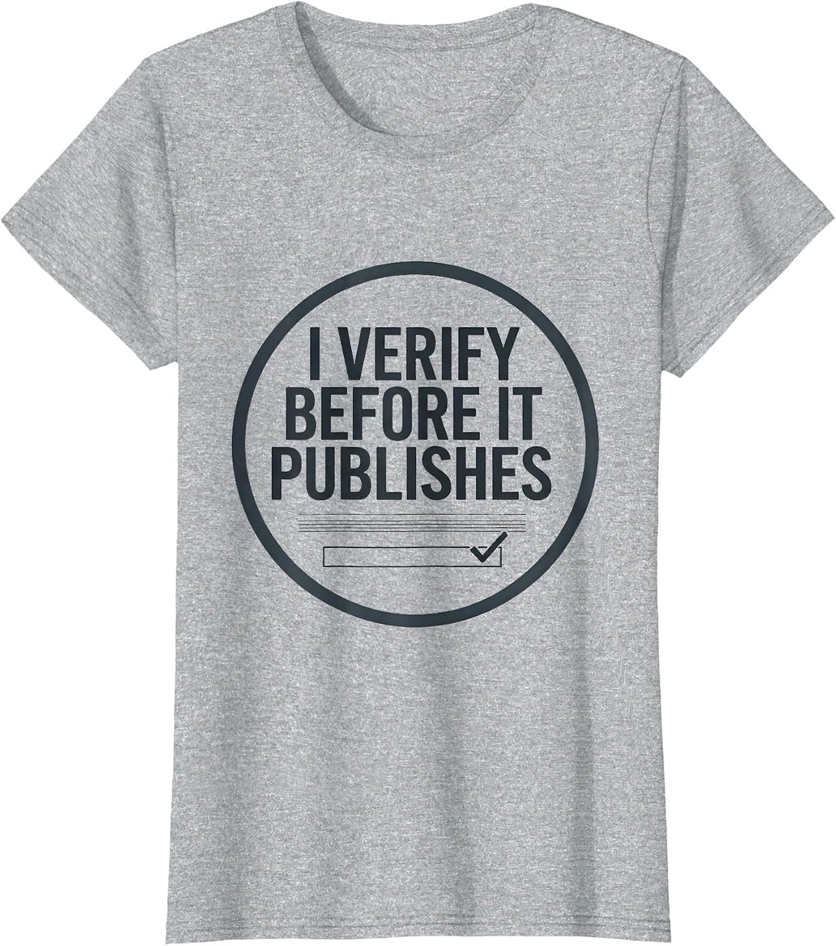 Women's I Verify Before It Publishes Funny AI Programmer Tech Humor T-Shirt - Heather Grey
