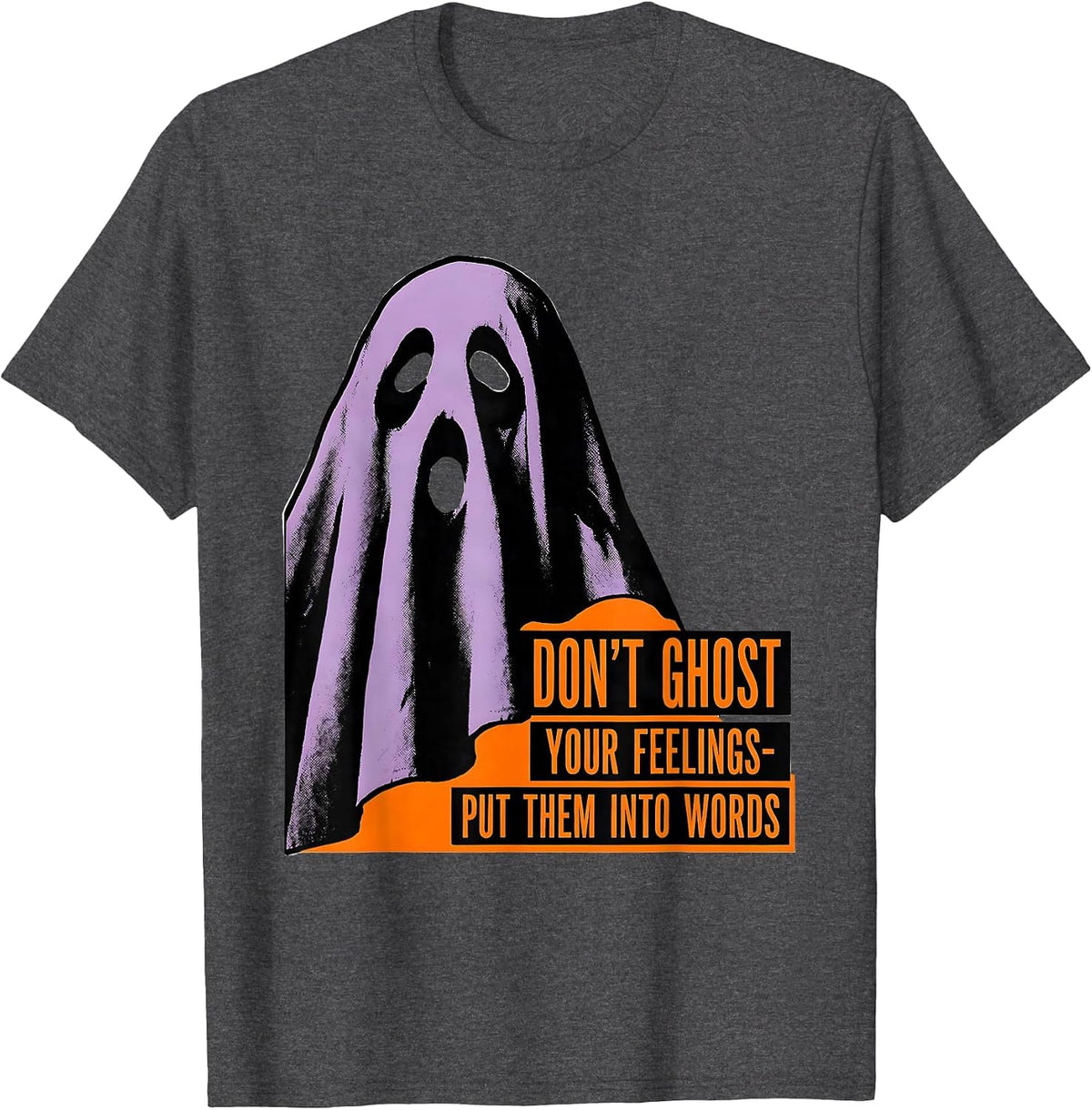 Don't Ghost Your Feelings—Put Them Into Words Halloween T-Shirt - Dark Heather Grey