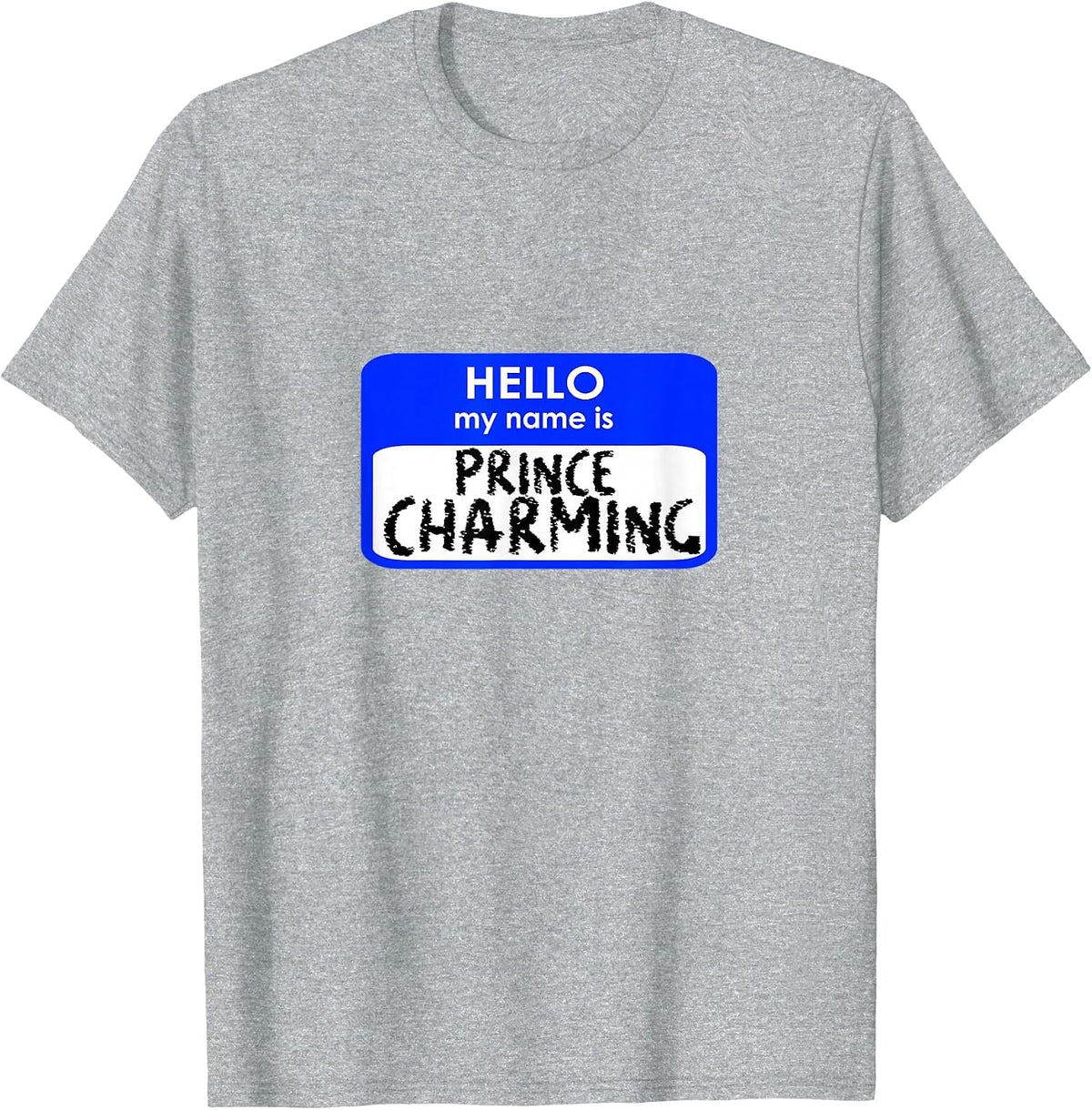 Prince Charming Funny Hello My Name tag Easy Costume T-Shirt - Heather Grey