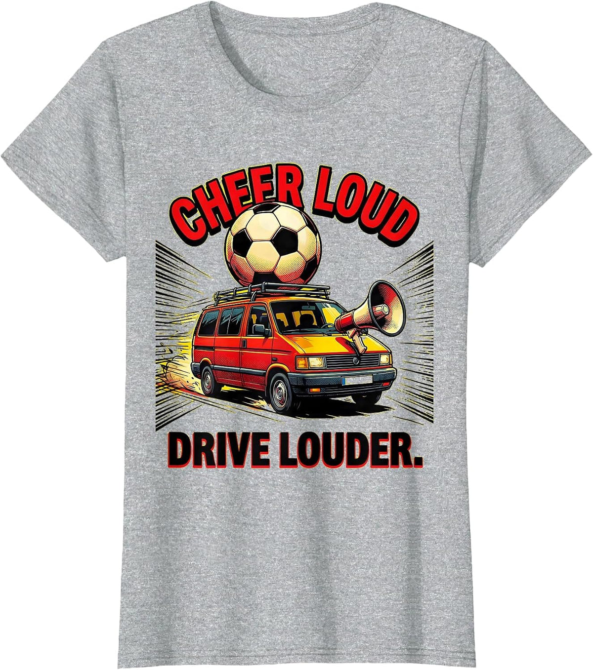 Cheer Loud Drive Louder Soccer Dad Design T-Shirt - Heather Grey