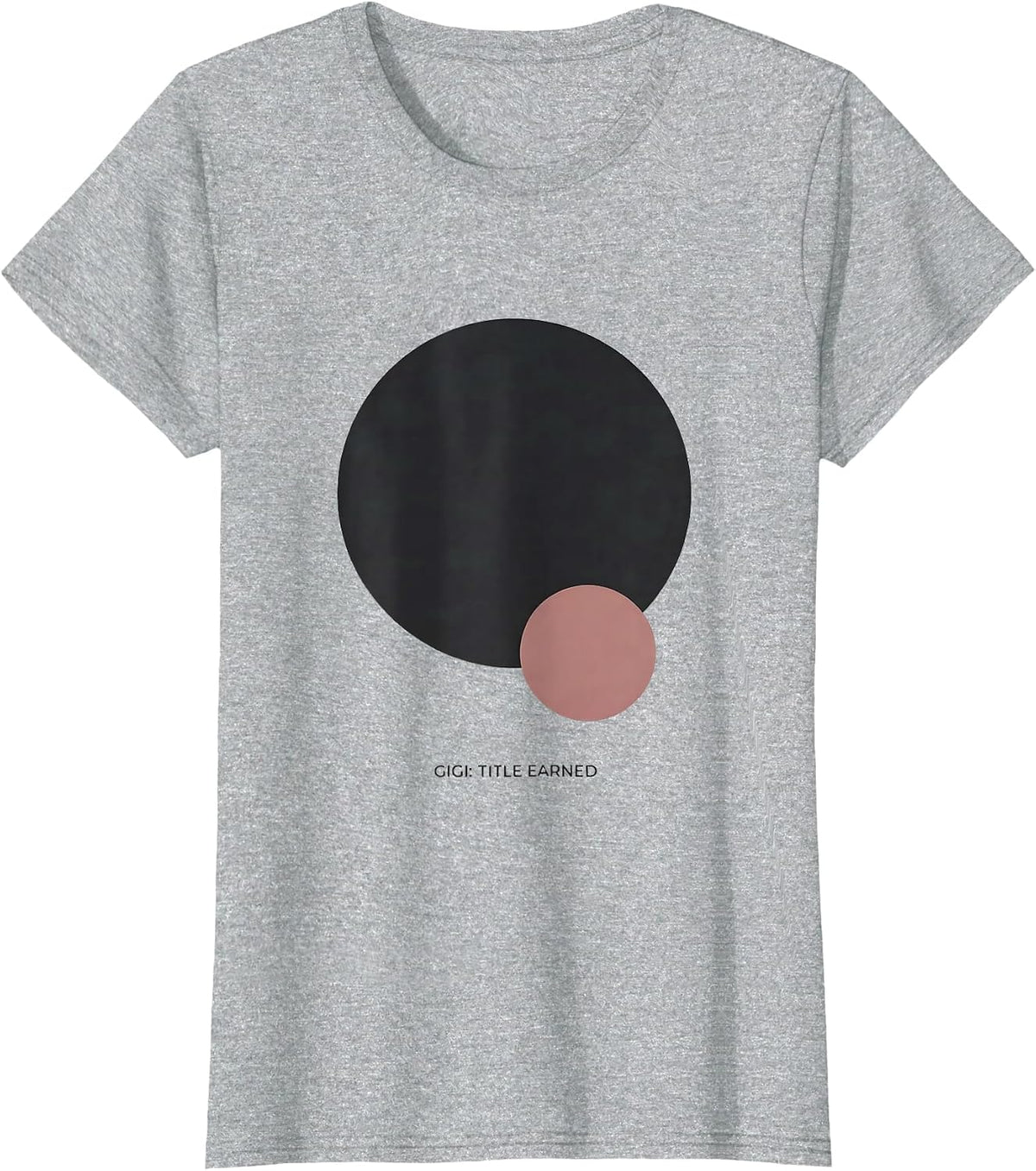Gigi: Title Earned Sentimental Family Humor Grandmother Gift T-Shirt - Heather Grey