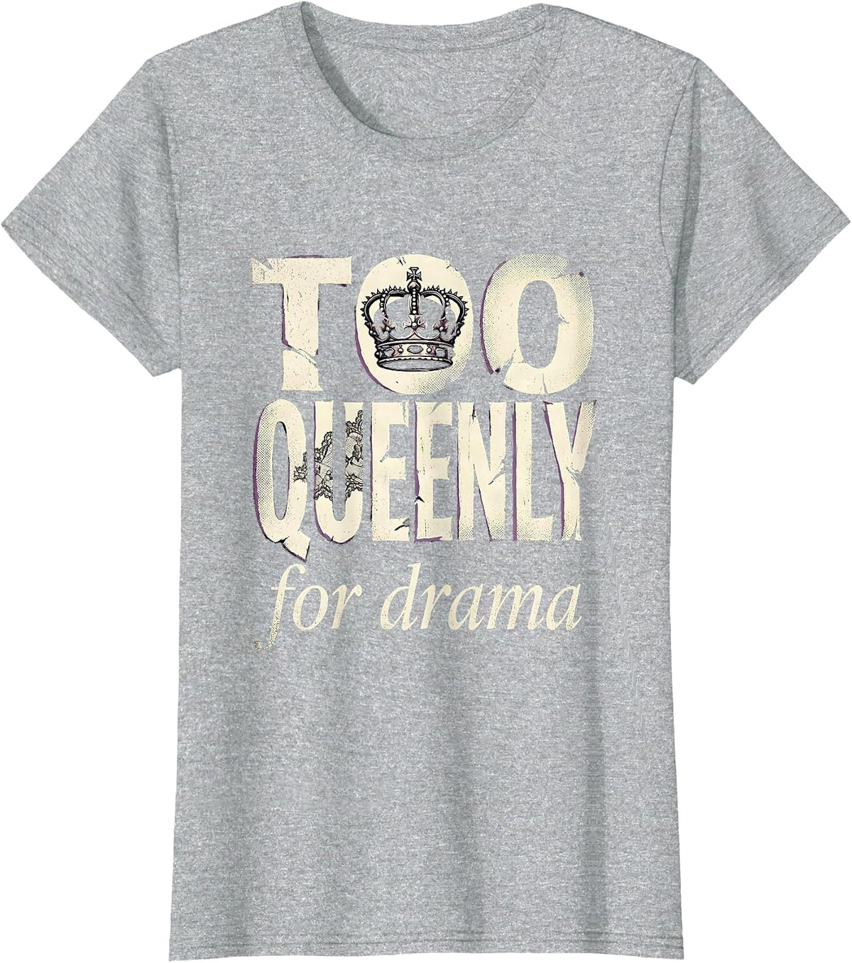 Too Queenly for Drama Bold Queen Design T-Shirt - Heather Grey