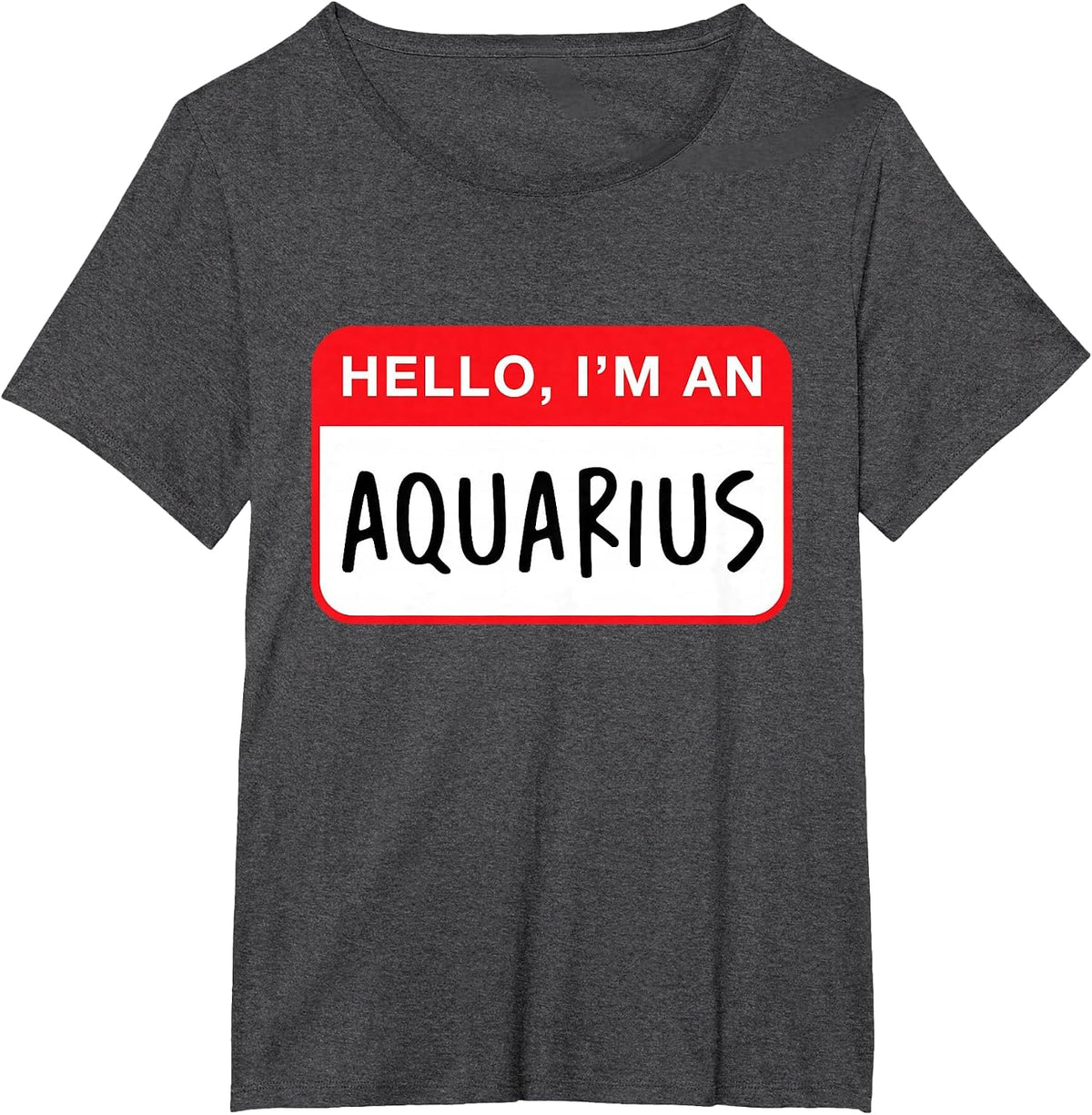 Hello, I’m an Aquarius - Funny Astrology T-Shirt - Dark Heather Grey