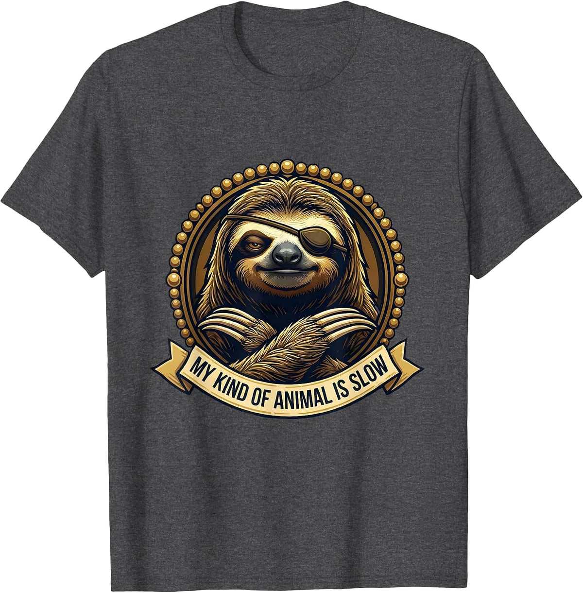 My Kind Of Animal Is Slow Funny Sloth Lover Humor T-Shirt - Dark Heather Grey