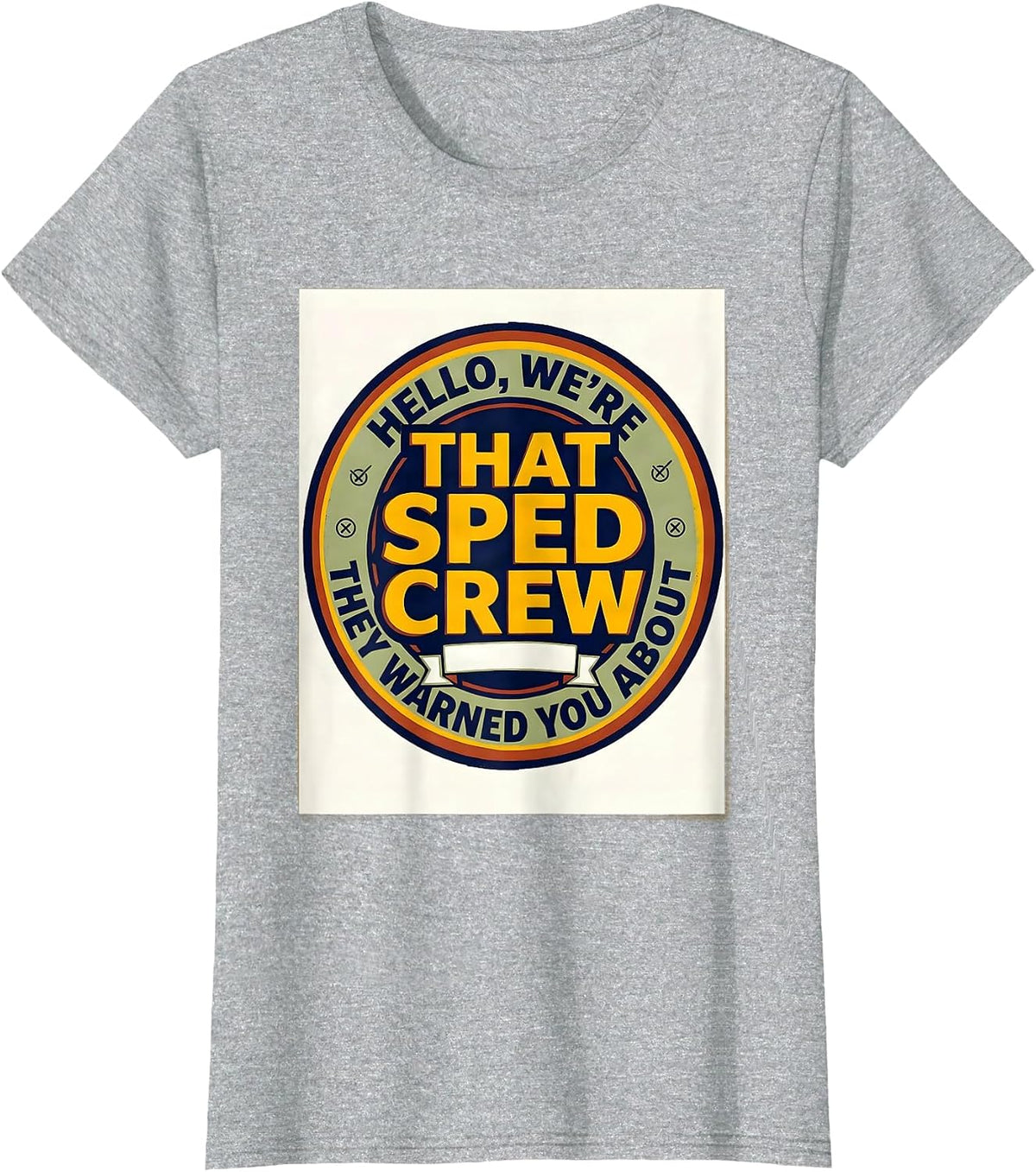Women's Hello We're That SPED Crew They Warned You About Teacher T-Shirt - Heather Grey