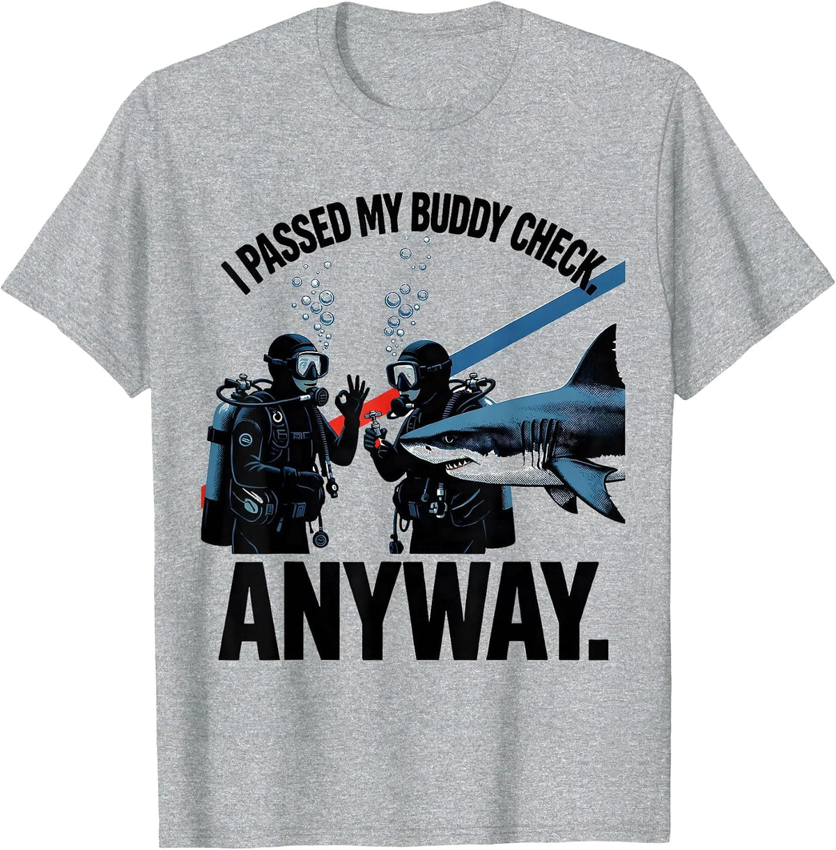 Men's I Passed My Buddy Check Anyway Funny Scuba Diver Gift T-Shirt - Heather Grey