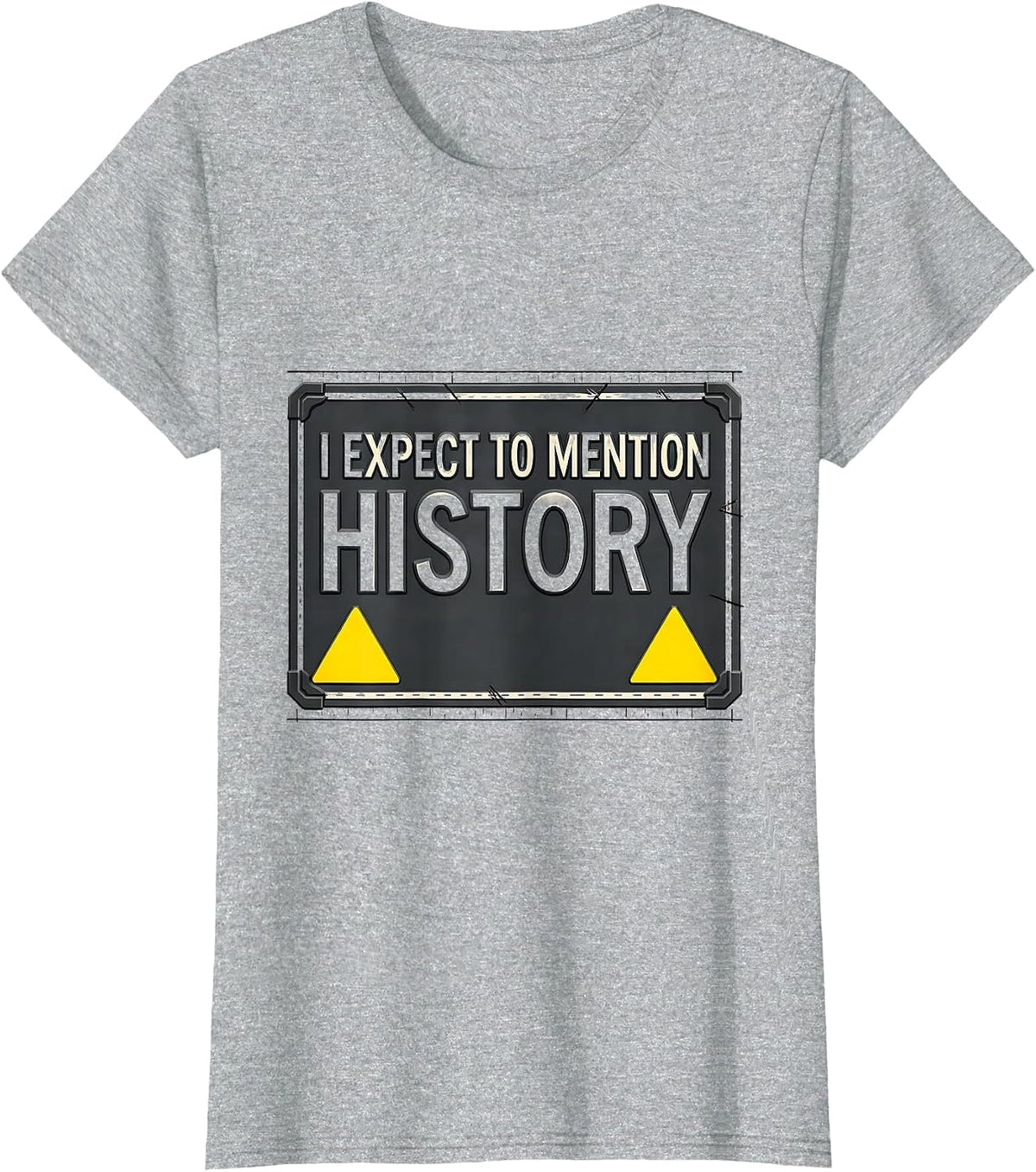 Women's I Expect To Mention History Funny History Buff Teacher T-Shirt - Heather Grey