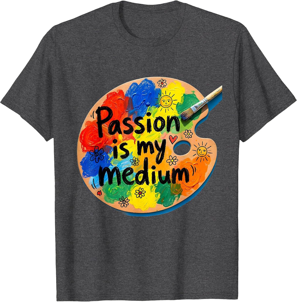 Passion Is My Medium Art Teacher Design T-Shirt - Dark Heather Grey