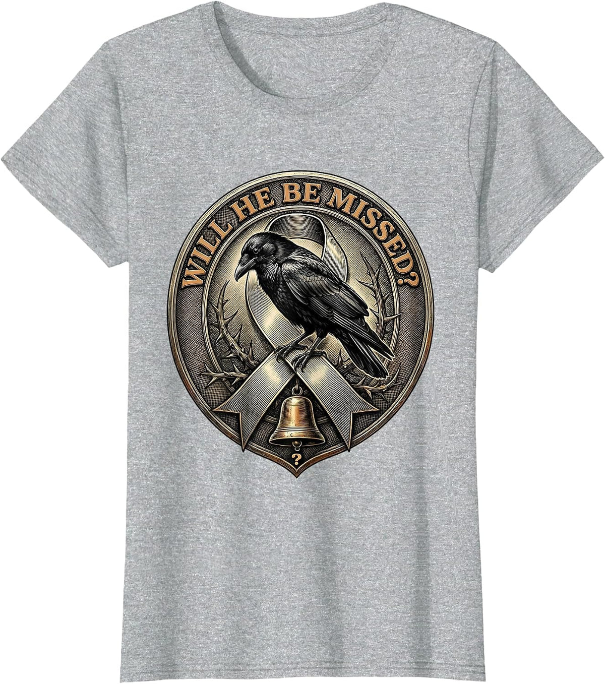 Women's Will He Be Missed? Dark Humor Crow Gothic Animal Lover T-Shirt - Heather Grey