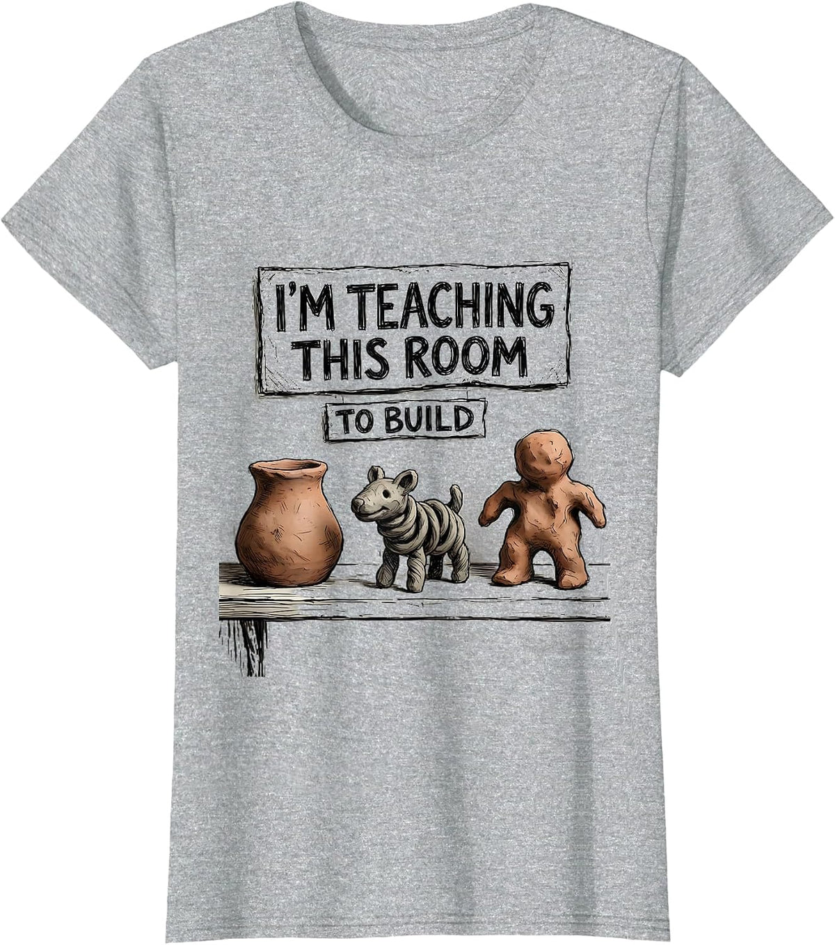 I'm Teaching This Room To Build Funny Art Teacher Back T-Shirt - Heather Grey